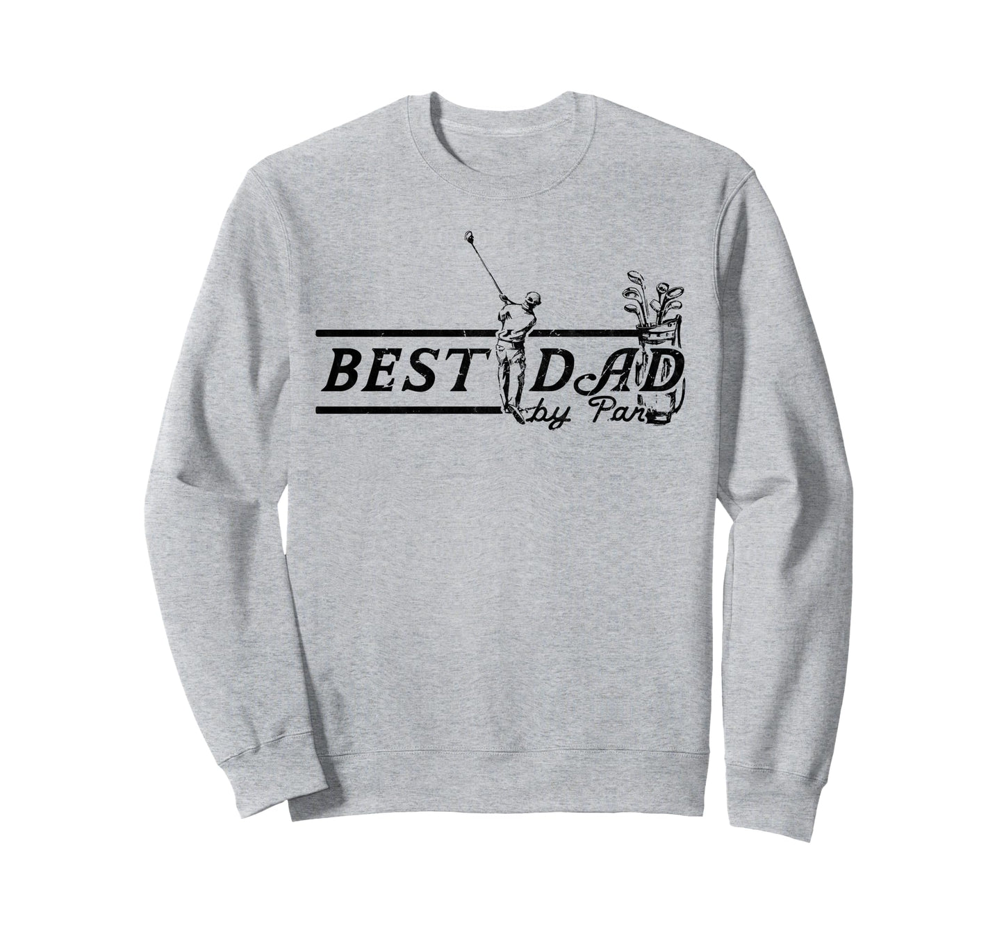 Best Dad Par Funny Mens Golfing Sweatshirt - Fun Novelty Design Men Women - T-Shirt, Sweatshirt, Hoodie