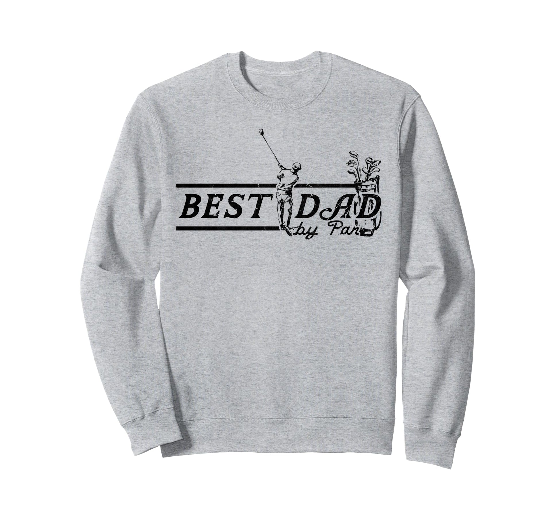 Best Dad Par Funny Mens Golfing Sweatshirt - Fun Novelty Design Men Women - T-Shirt, Sweatshirt, Hoodie
