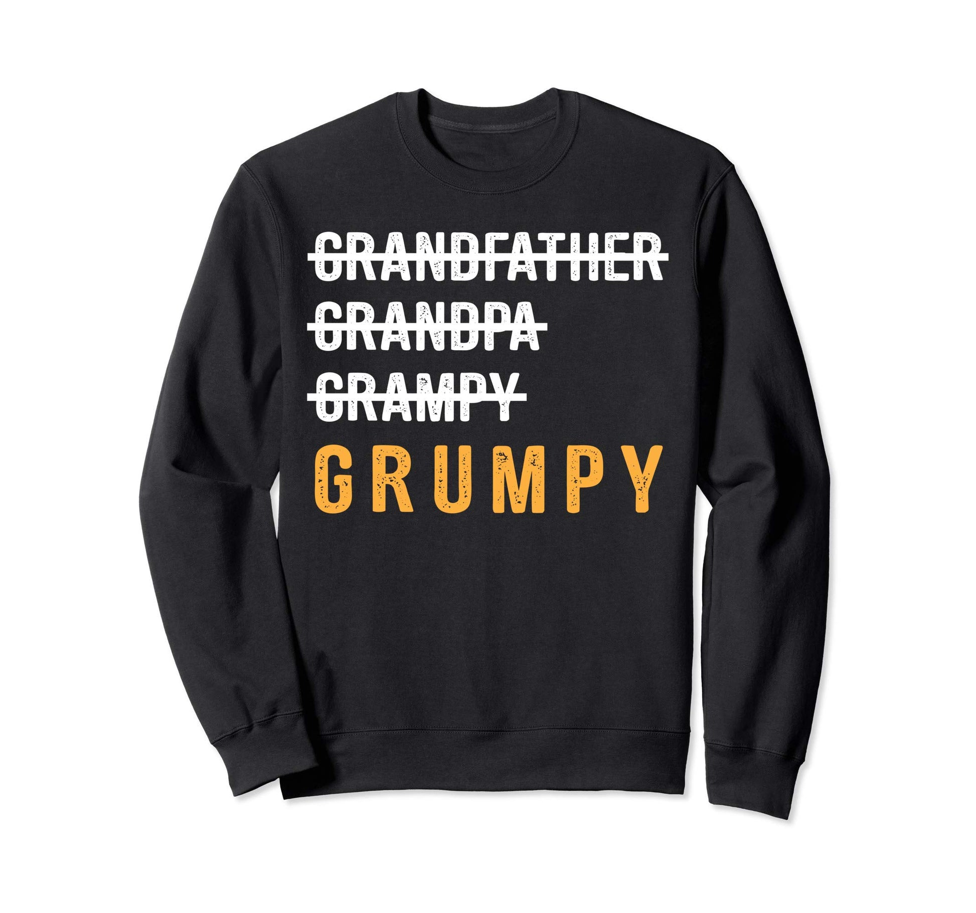 Grandfather Grandpa Grampy Grumpy Sweatshirt - Unique Graphic for Adults - T-Shirt, Sweatshirt, Hoodie