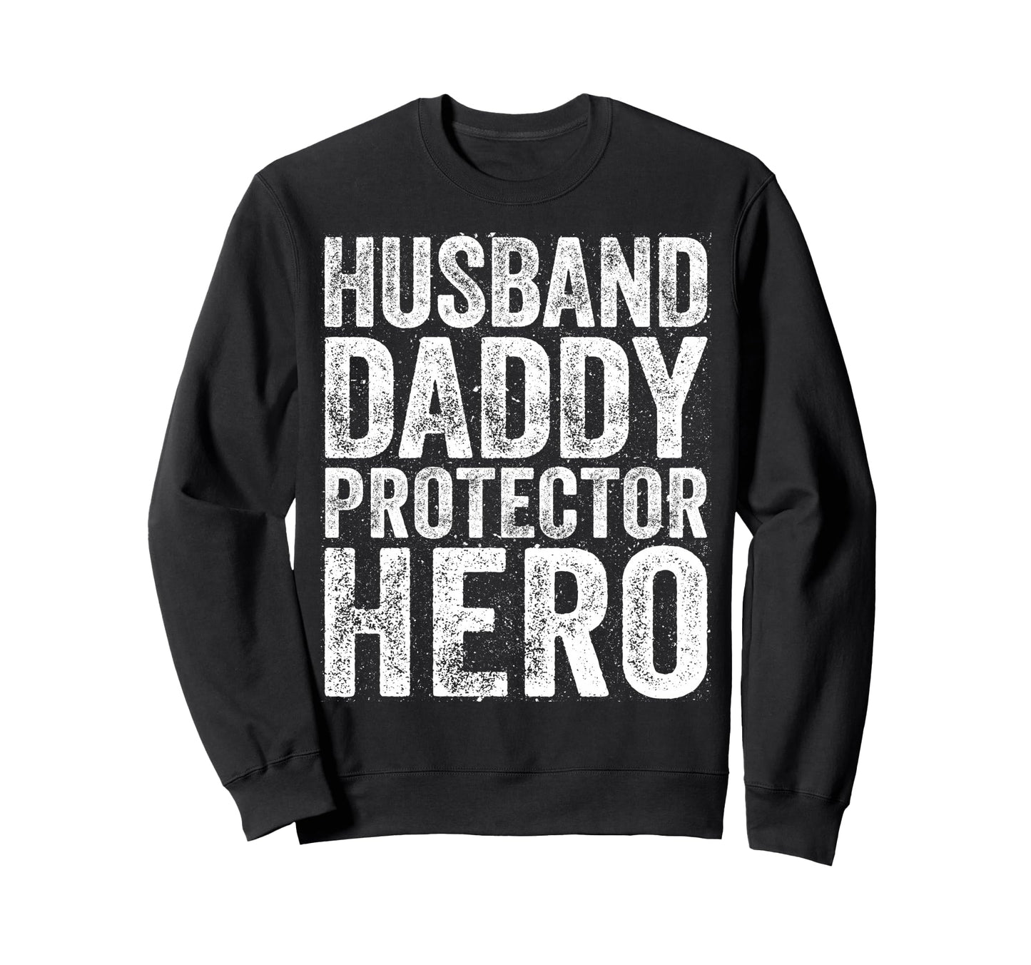 Husband Daddy Protector Hero Dad Sweatshirt - Graphic Print for Adults - T-Shirt, Sweatshirt, Hoodie