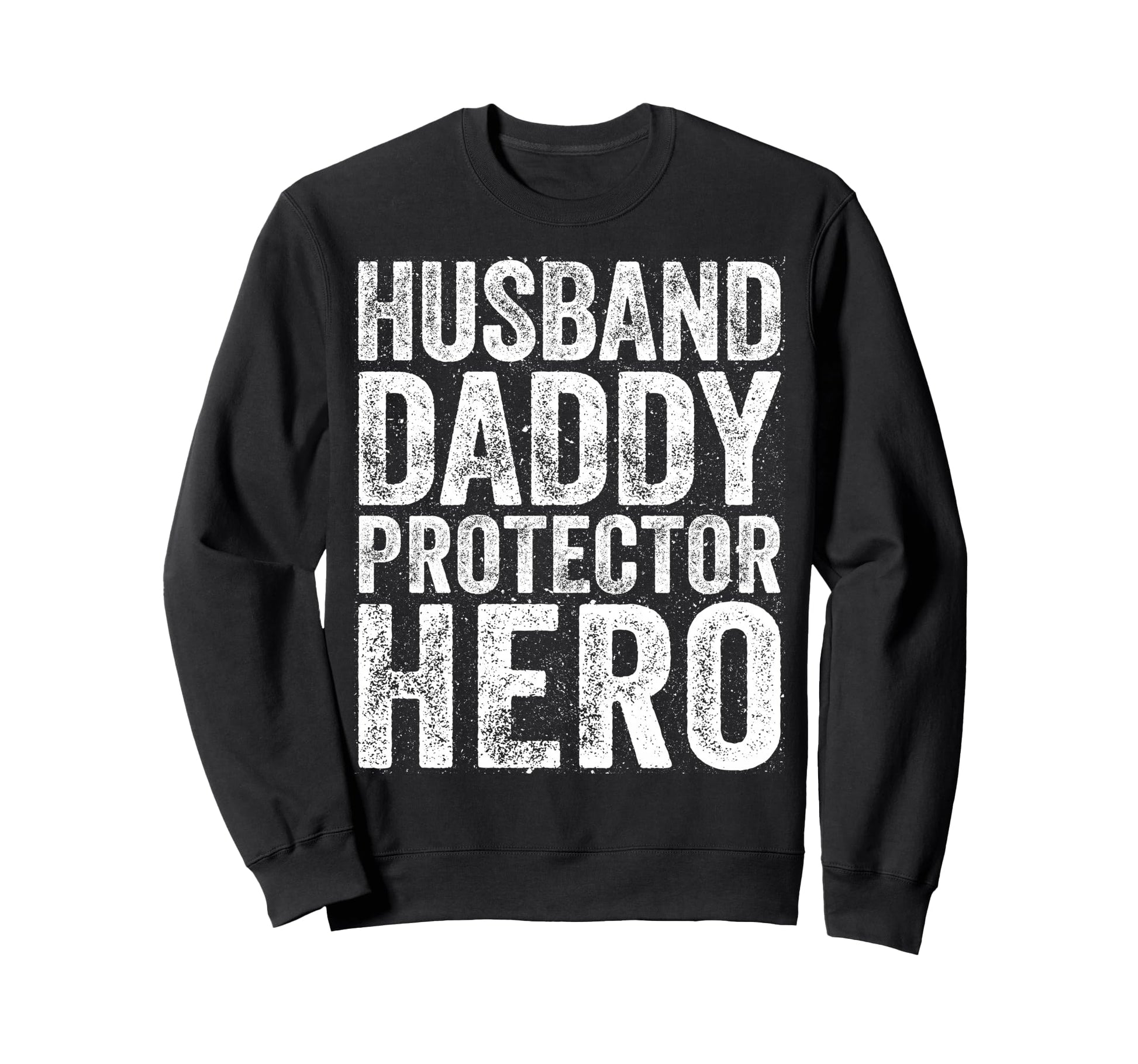 Husband Daddy Protector Hero Dad Sweatshirt - Graphic Print for Adults - T-Shirt, Sweatshirt, Hoodie