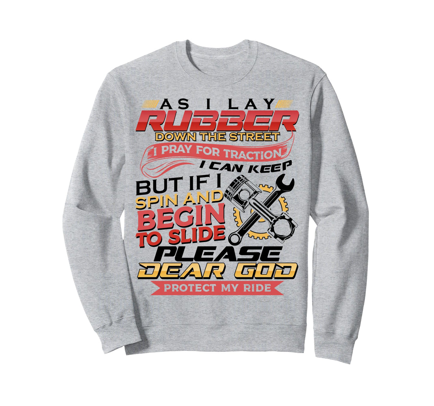 As I Lay Rubber Down Street Bikers Sweatshirt - Streetwear Style Unisex - T-Shirt, Sweatshirt, Hoodie