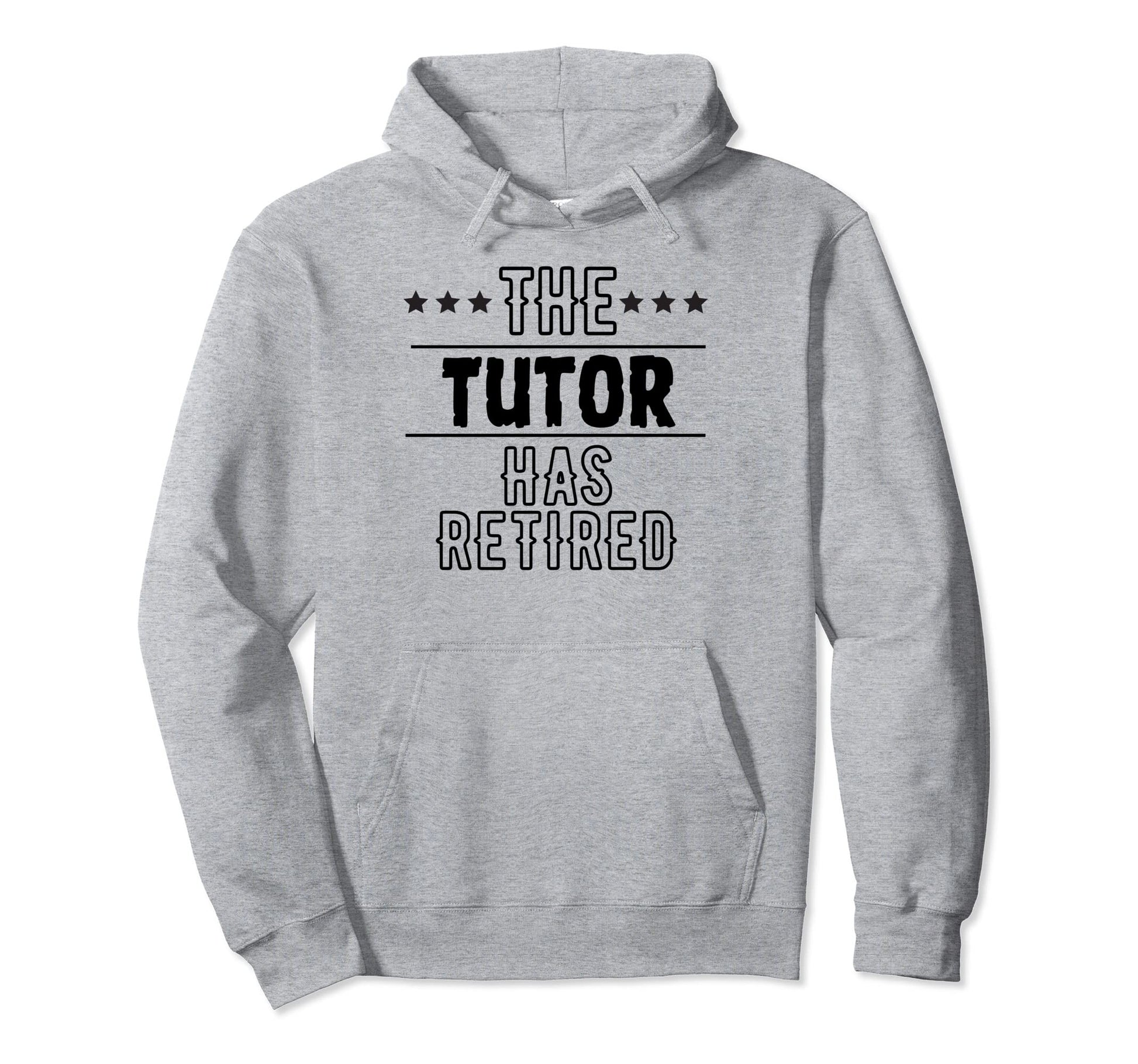 Funny Tutor Has Retired Grandpa Senior Hoodie - Novelty Apparel for Adults - T-Shirt, Sweatshirt, Hoodie