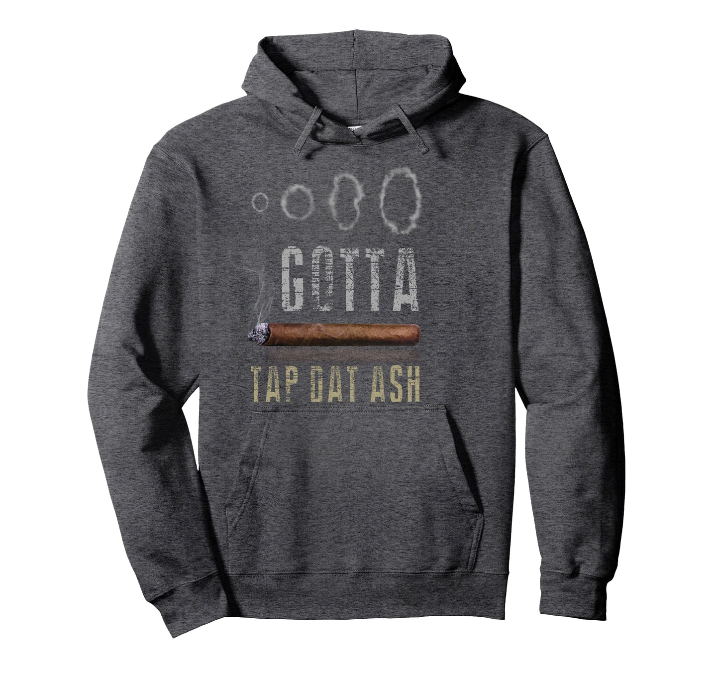 Cigars Gotta Tap Dat Ash Cigar And Hoodie - Casual Everyday Wear Unisex - T-Shirt, Sweatshirt, Hoodie