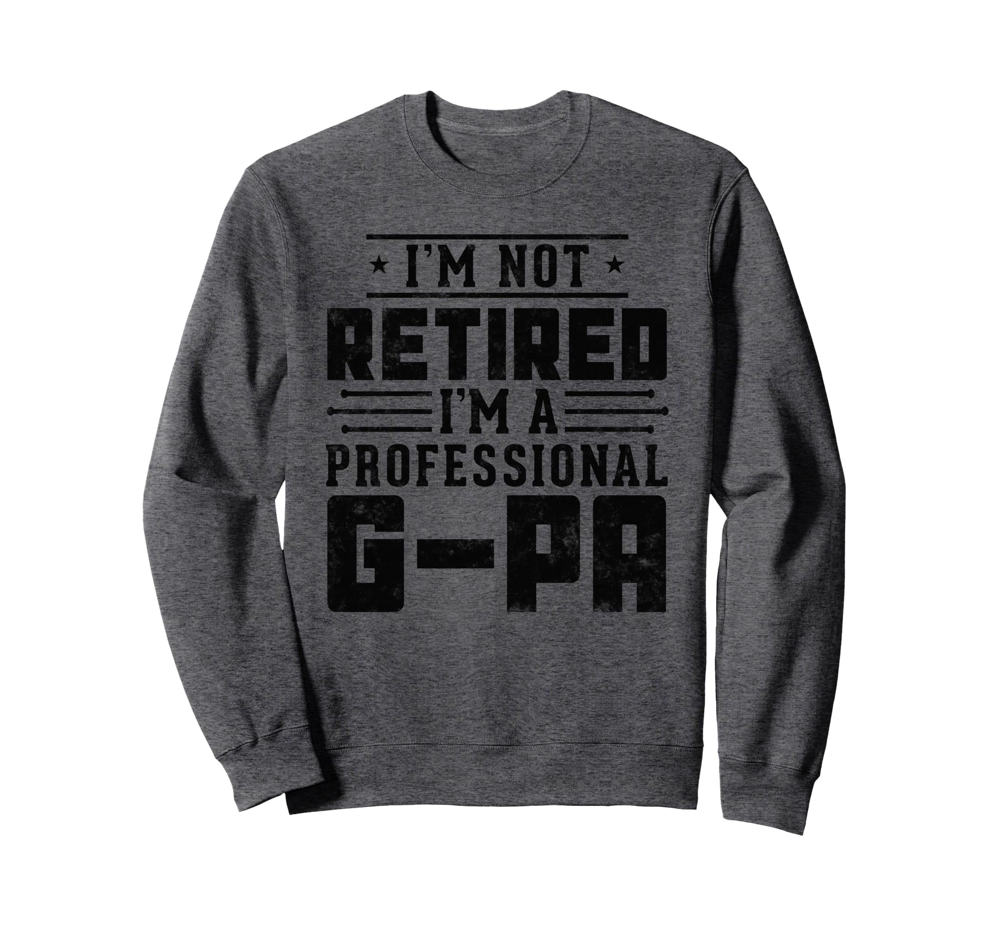 Im Not Retired Im Professional G Pa Sweatshirt - Minimalist Print Unisex - T-Shirt, Sweatshirt, Hoodie
