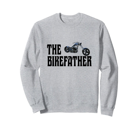Biker Bikefather Biker Dad Funny Sweatshirt - Trendy Graphic for Adults - T-Shirt, Sweatshirt, Hoodie
