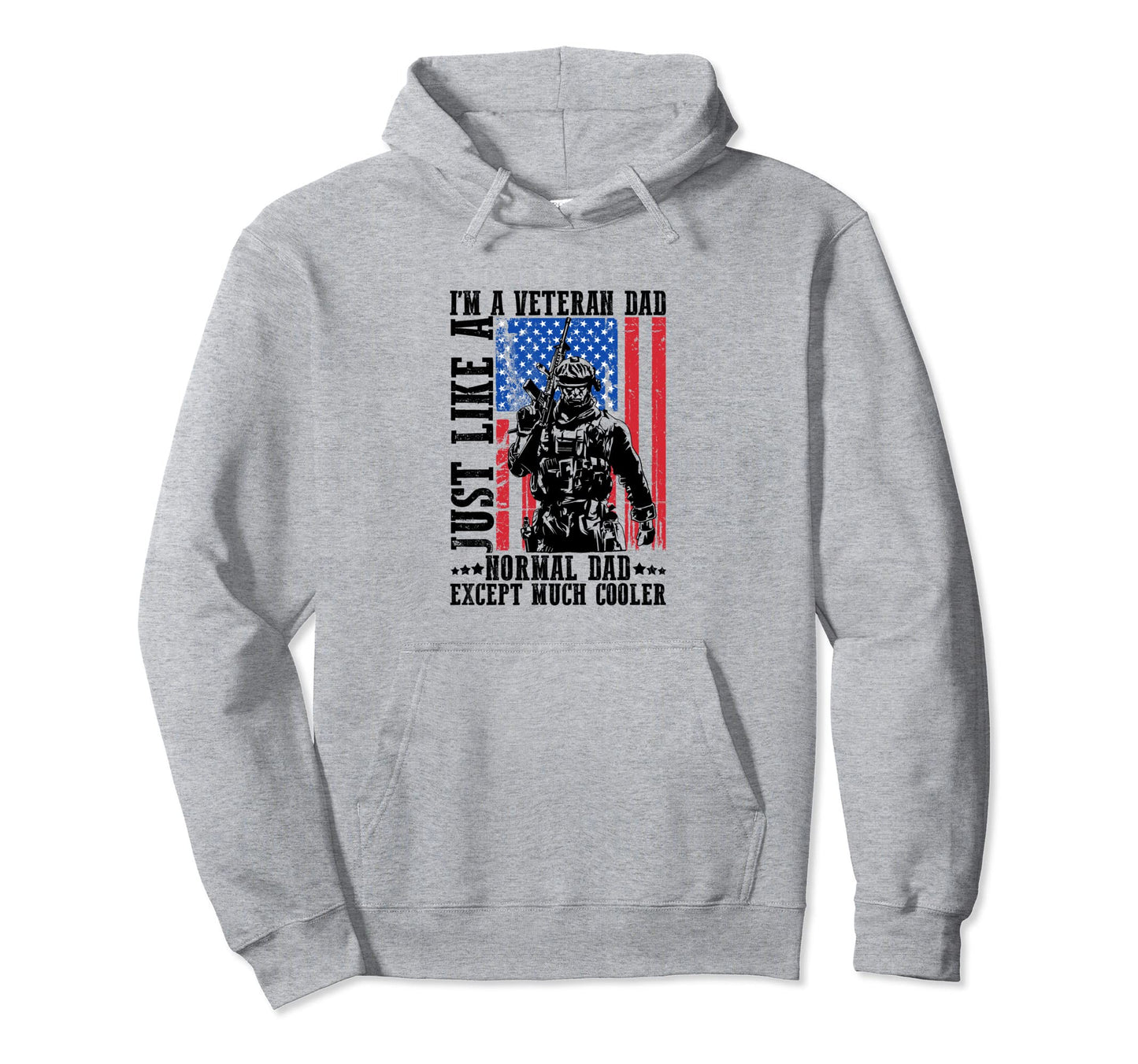 Im Veteran Dad Just Like Normal Dad Hoodie - Unique Graphic Men Women - T-Shirt, Sweatshirt, Hoodie