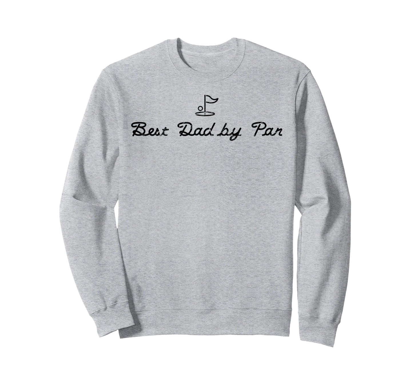 Best Dad Par Funny Mens Golfing Sweatshirt - Minimalist Print for Adults - T-Shirt, Sweatshirt, Hoodie