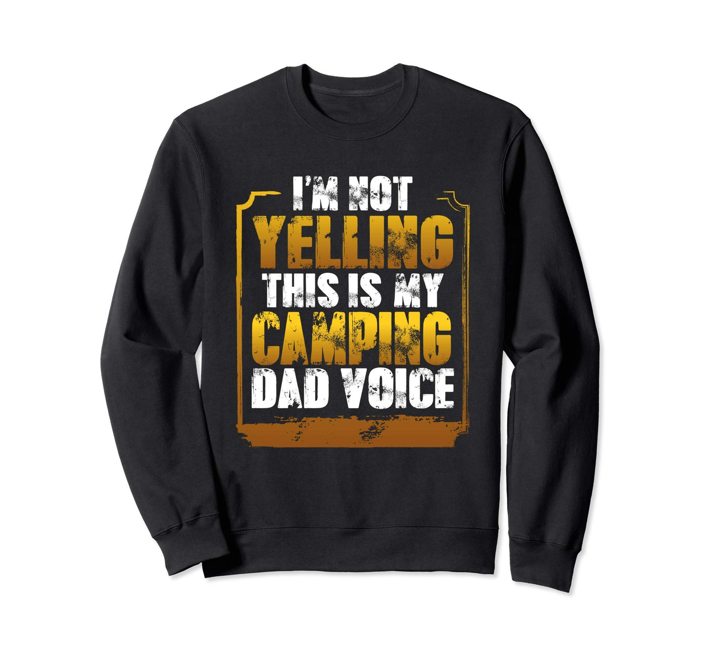 Im Not Yelling This Is My Dad Sweatshirt - Custom Art Print for Adults - T-Shirt, Sweatshirt, Hoodie