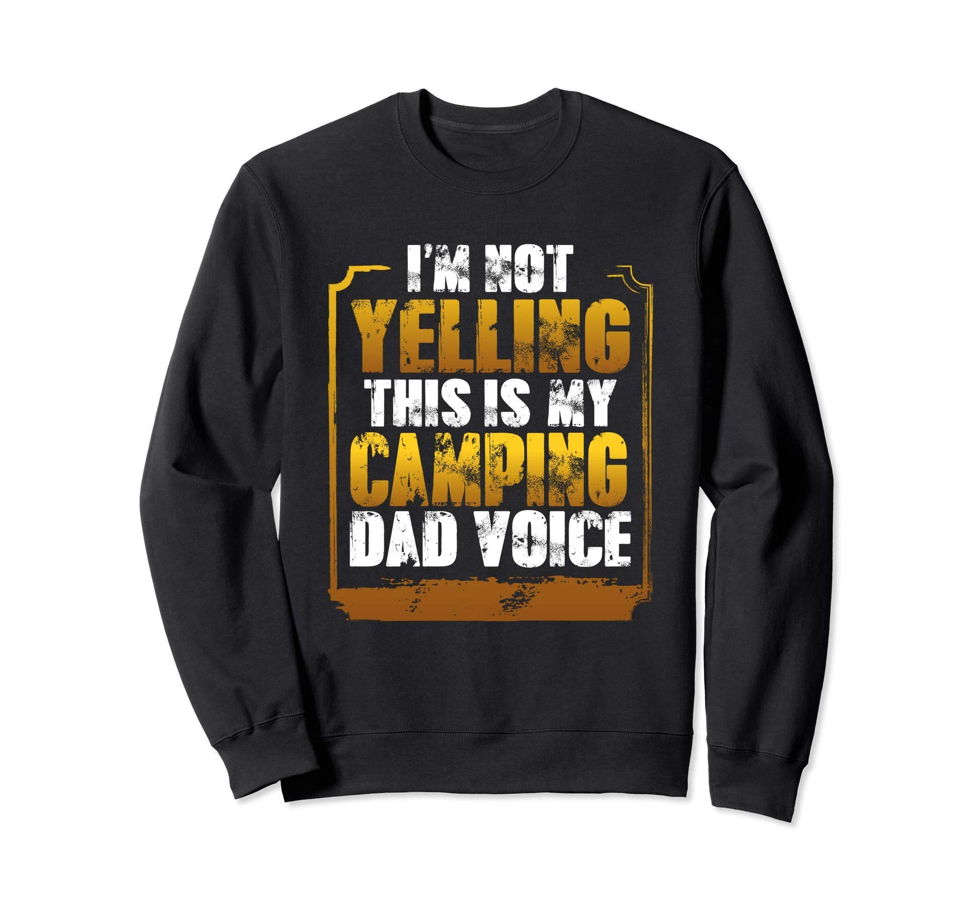 Im Not Yelling This Is My Dad Sweatshirt - Custom Art Print for Adults - T-Shirt, Sweatshirt, Hoodie