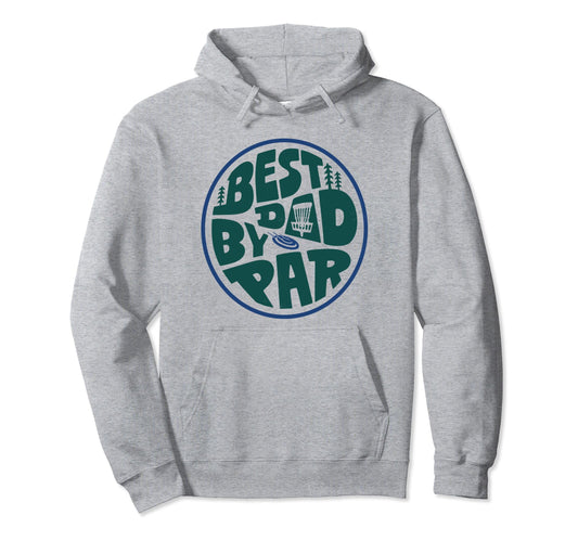 Best Dad Par Disc Golf Player Frisbee Hoodie - Trendy Graphic for Adults - T-Shirt, Sweatshirt, Hoodie