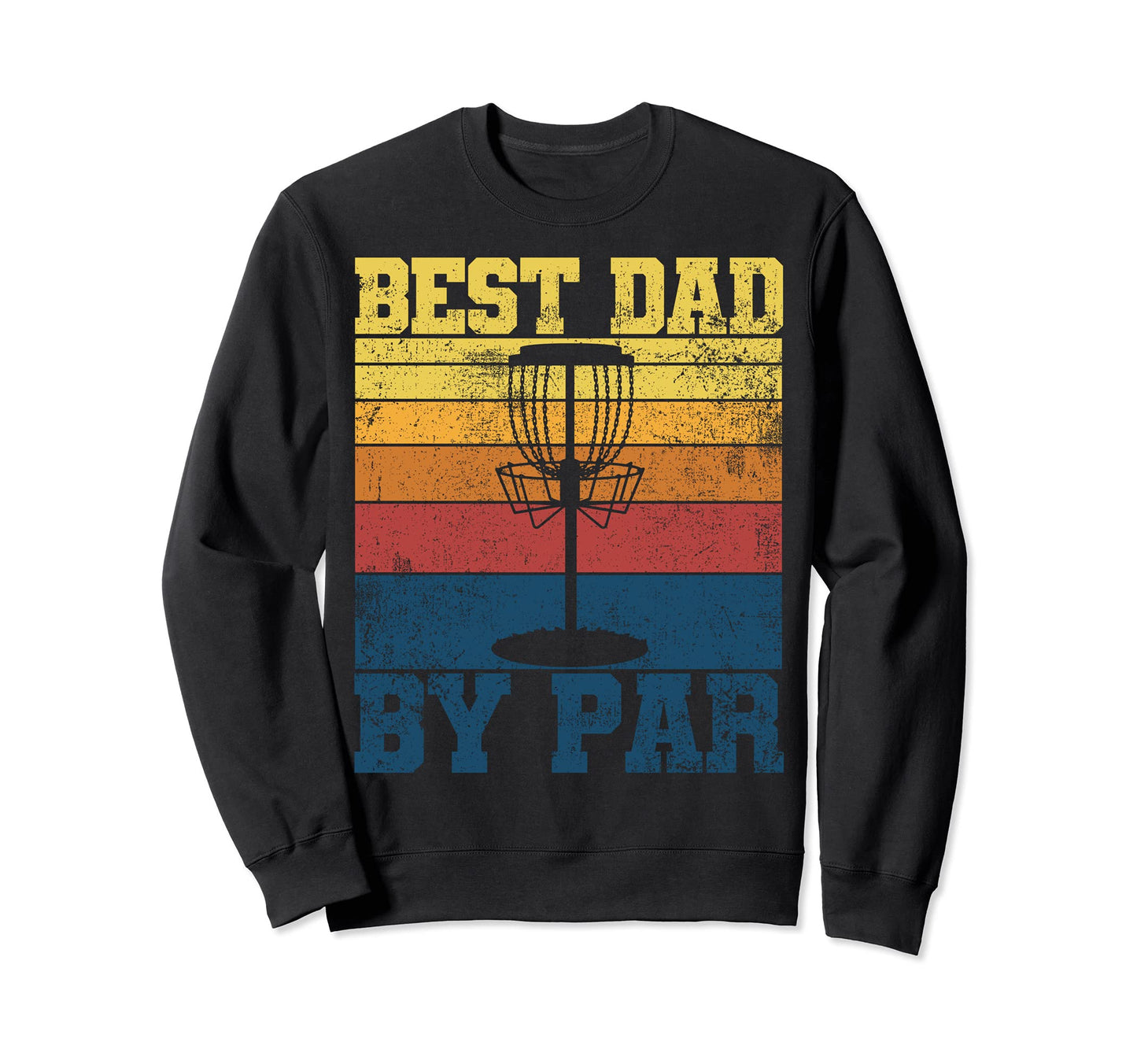 Disc Golf Dad Fathers Day Sweatshirt - Fun Novelty Design Unisex - T-Shirt, Sweatshirt, Hoodie