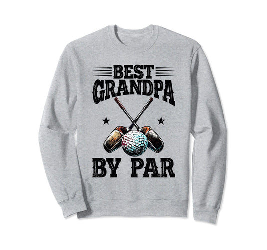 Best Grandpa Par Dad Joke Golf Sweatshirt - Trendy Graphic for Adults - T-Shirt, Sweatshirt, Hoodie