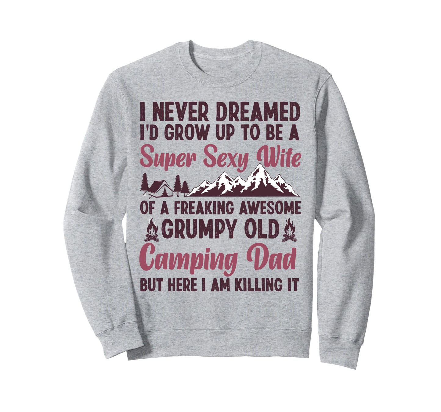 Super Sexy Wife Camping Dad Tent Sweatshirt - Custom Art Print Men Women - T-Shirt, Sweatshirt, Hoodie