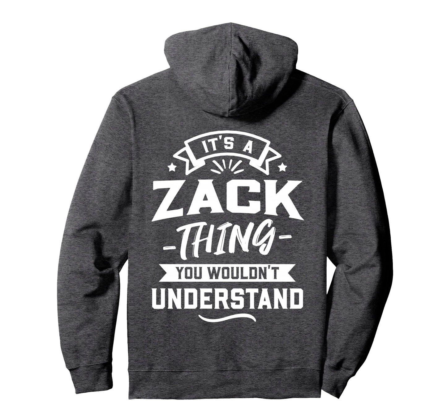 Its Zack Thing You Wouldnt Understand Hoodie - Aesthetic Graphic Unisex - T-Shirt, Sweatshirt, Hoodie