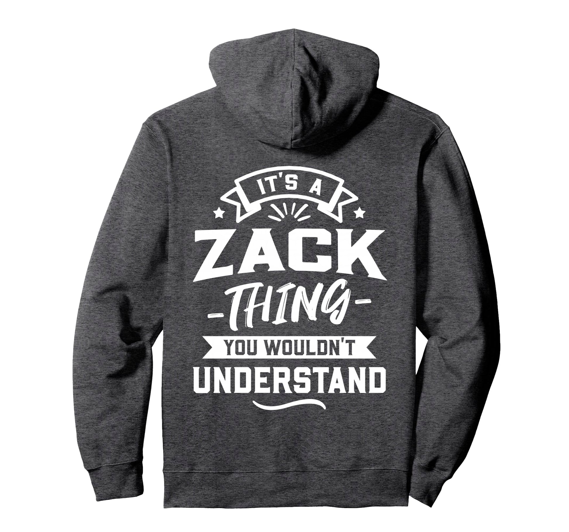 Its Zack Thing You Wouldnt Understand Hoodie - Aesthetic Graphic Unisex - T-Shirt, Sweatshirt, Hoodie