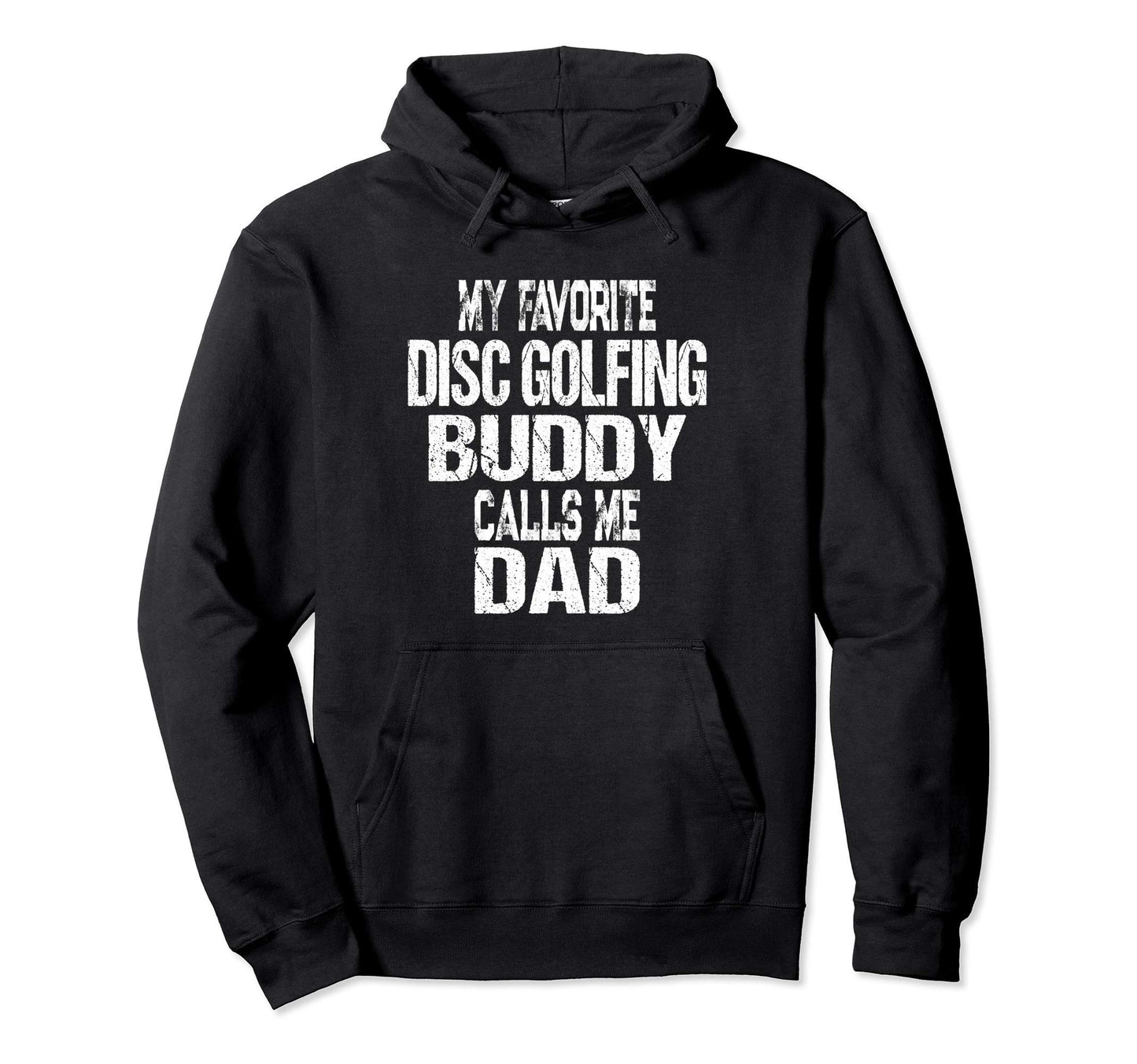 My Favorite Disc Golfing Buddy Calls Hoodie - Novelty Apparel for Adults - T-Shirt, Sweatshirt, Hoodie