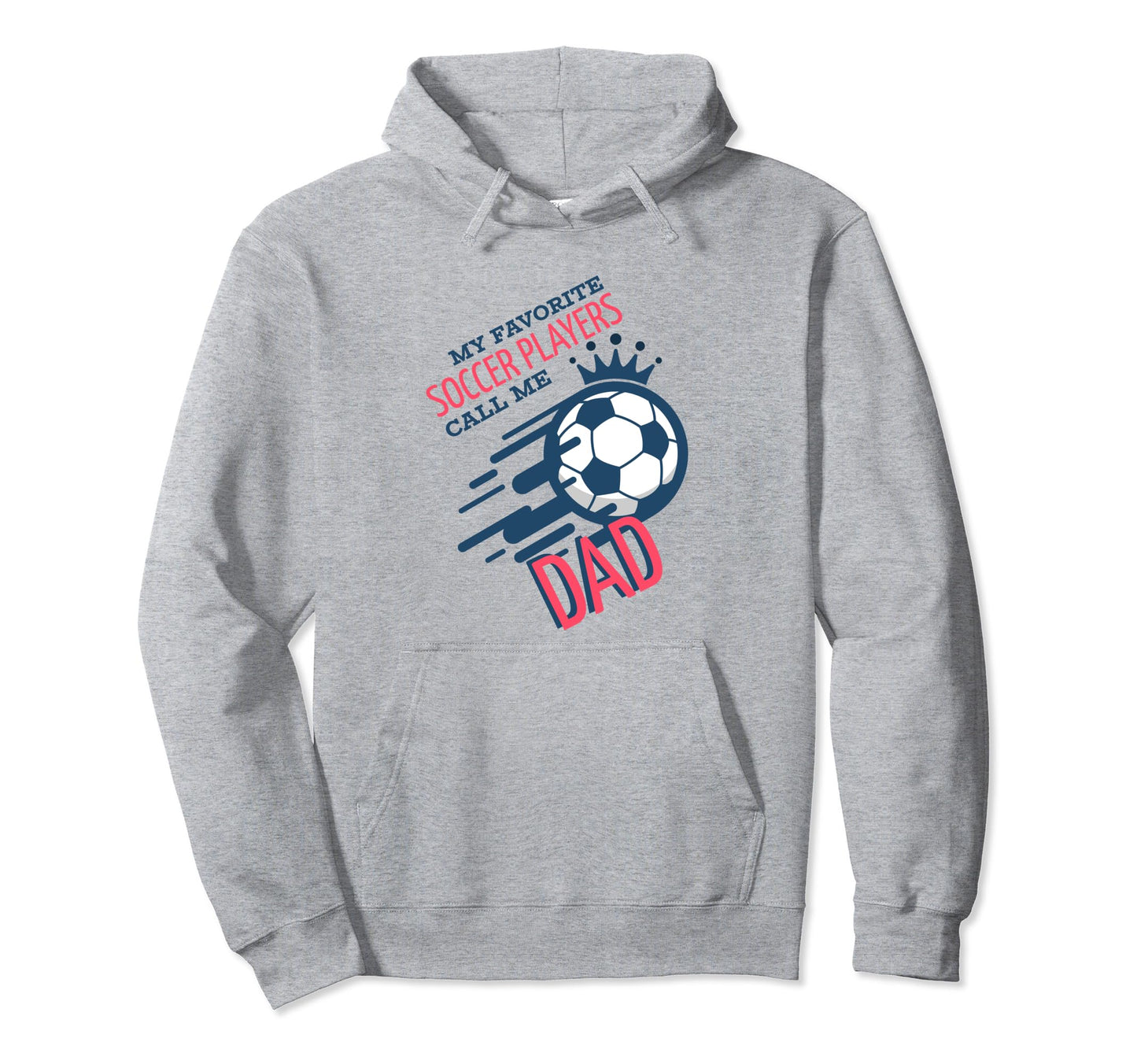 Funny Dad Soccer Fan Coach Team Hoodie - Casual Everyday Wear Men Women - T-Shirt, Sweatshirt, Hoodie