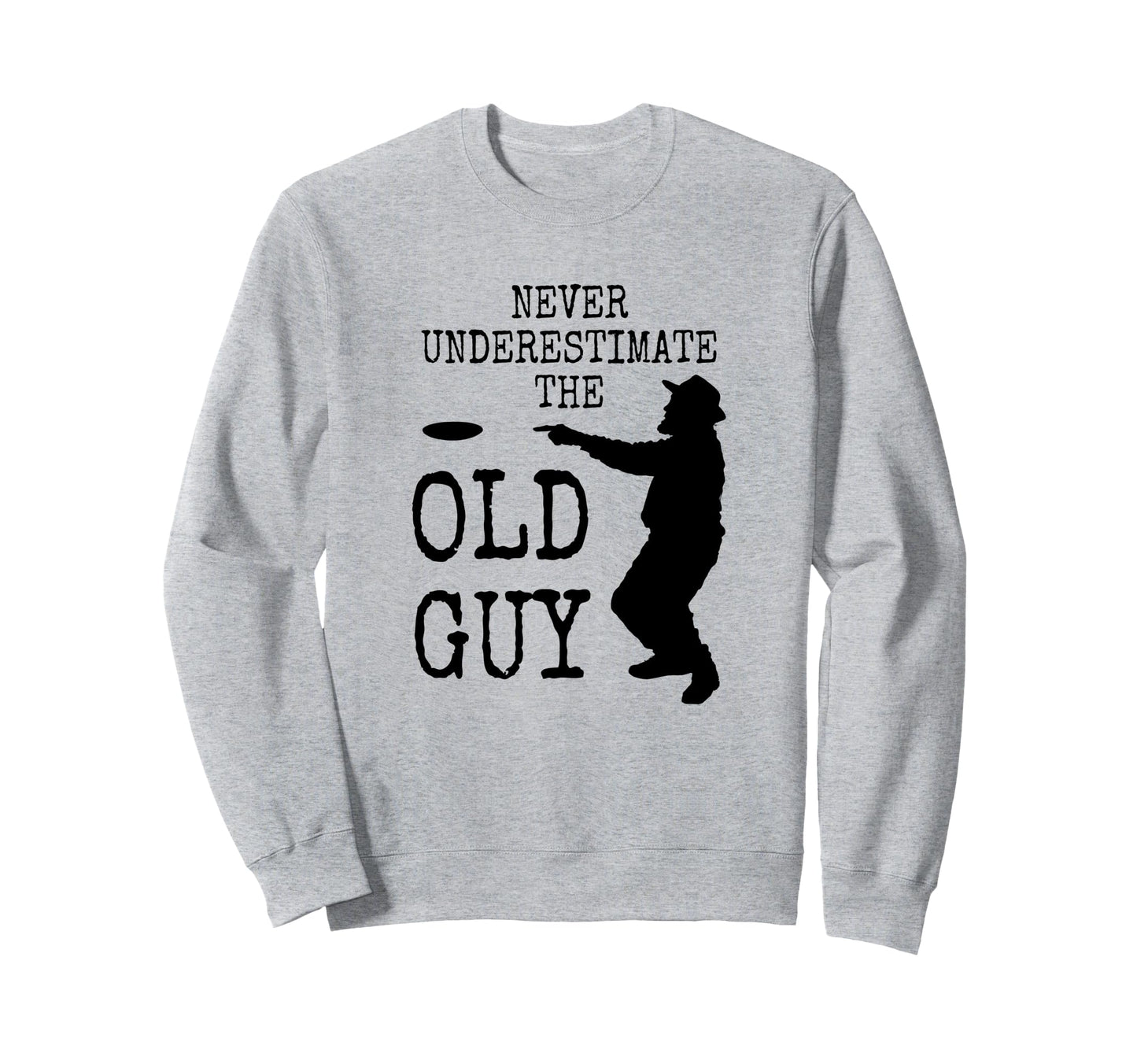Disc Golf Dad Grandpa Never Sweatshirt - Minimalist Print Unisex - T-Shirt, Sweatshirt, Hoodie