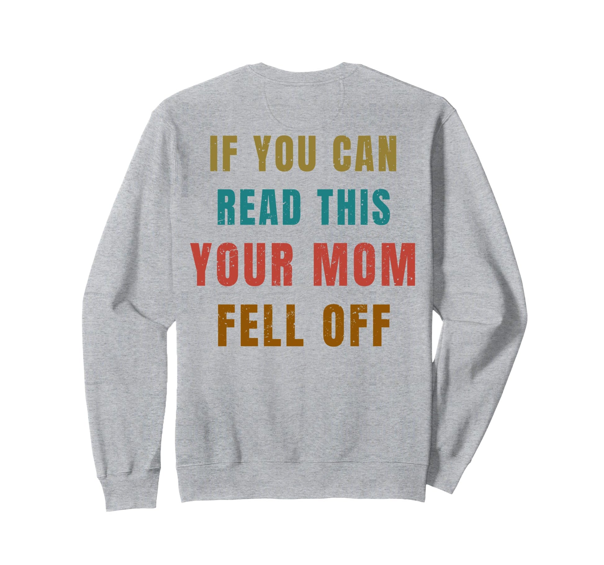 If You Can Read This Your Mom Fell Sweatshirt - Unique Graphic for Adults - T-Shirt, Sweatshirt, Hoodie