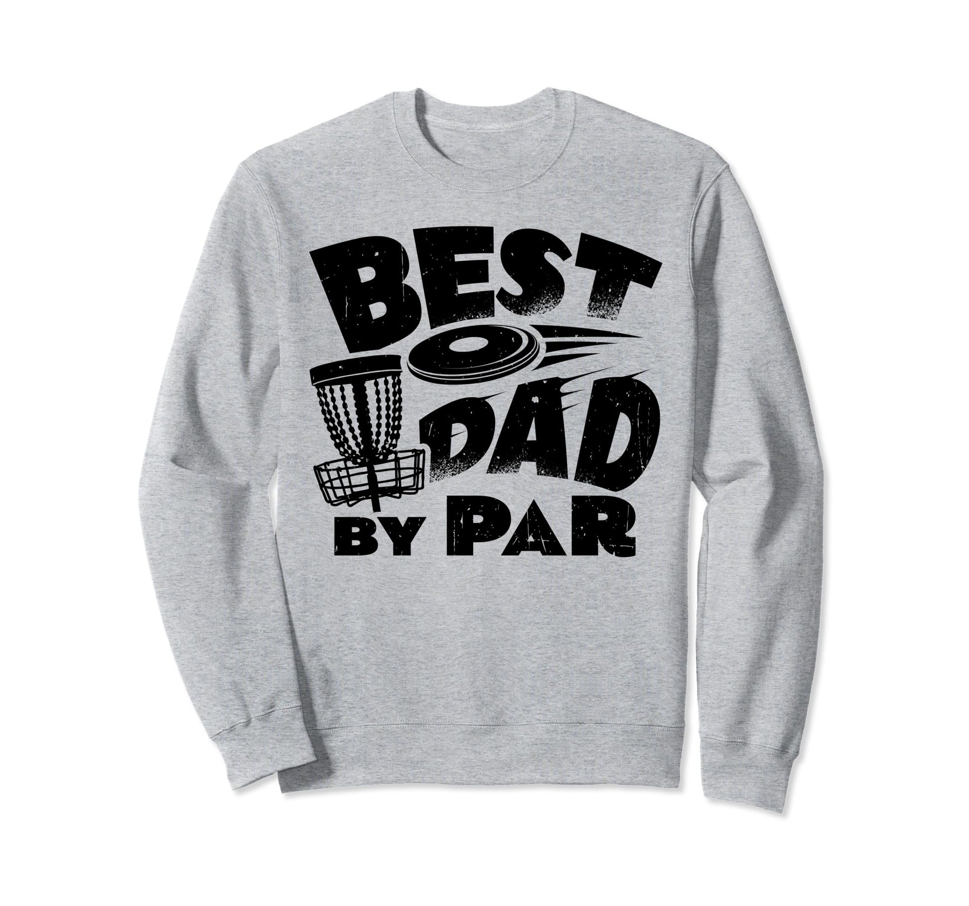 Best Dad Par Disc Golf Player Sweatshirt - Aesthetic Graphic Unisex - T-Shirt, Sweatshirt, Hoodie