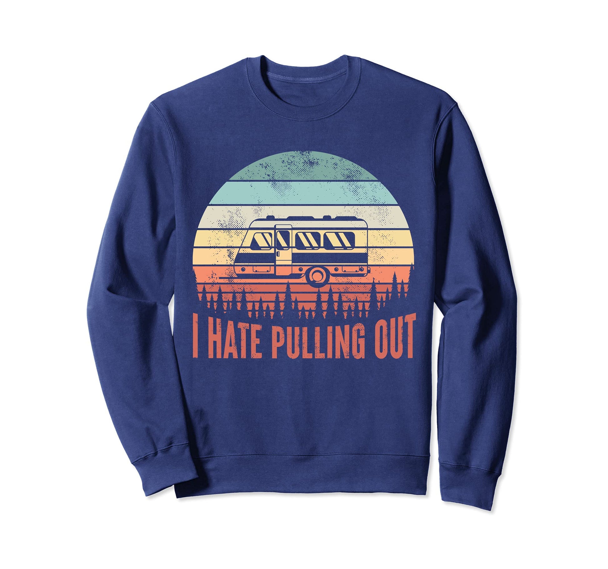I Hate Pulling Out Sunset Funny Sweatshirt - Aesthetic Graphic Men Women - T-Shirt, Sweatshirt, Hoodie