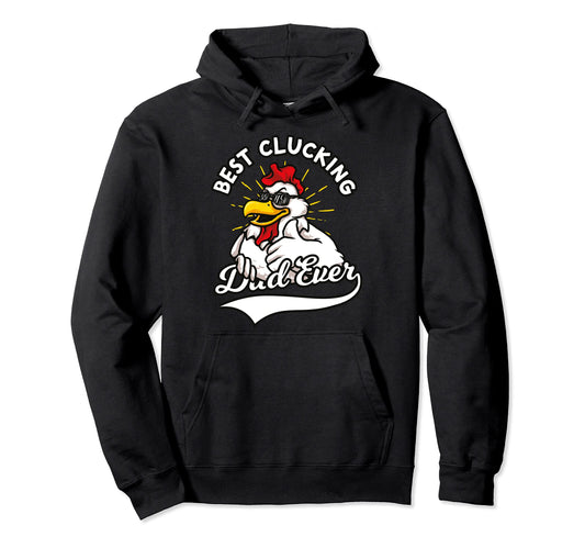 Best Clucking Dad Ever Chicken Hoodie - Casual Everyday Wear for Adults - T-Shirt, Sweatshirt, Hoodie