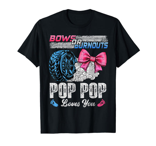 Burnouts Or Bows Your Pop Pop Loves T-Shirt - Streetwear Style for Adults - T-Shirt, Sweatshirt, Hoodie