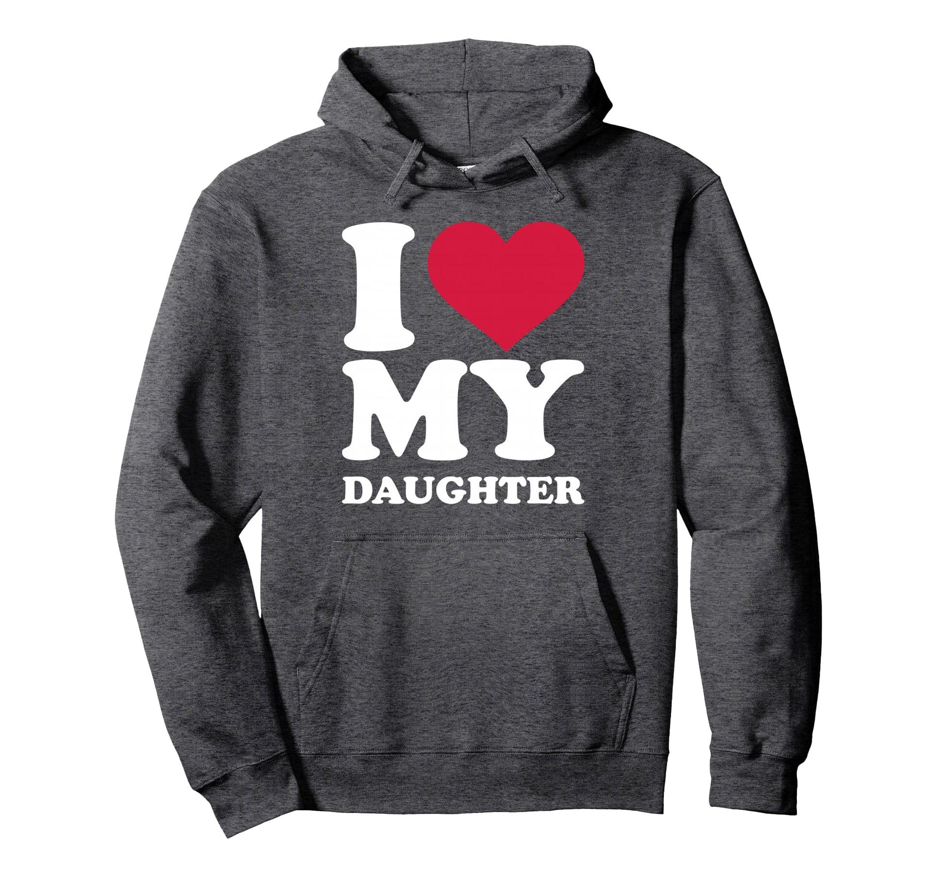 I Love My Daughter Hoodie - Novelty Apparel Unisex - T-Shirt, Sweatshirt, Hoodie