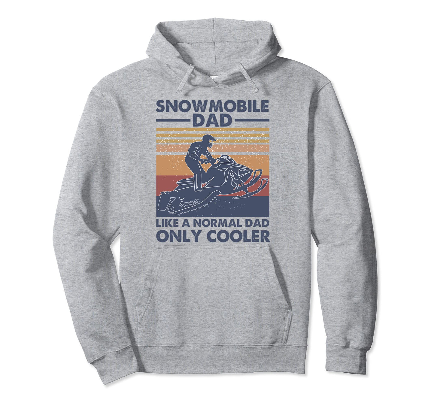 Snowmobile Dad Like Normal Dad Only Hoodie - Casual Everyday Wear Unisex - T-Shirt, Sweatshirt, Hoodie