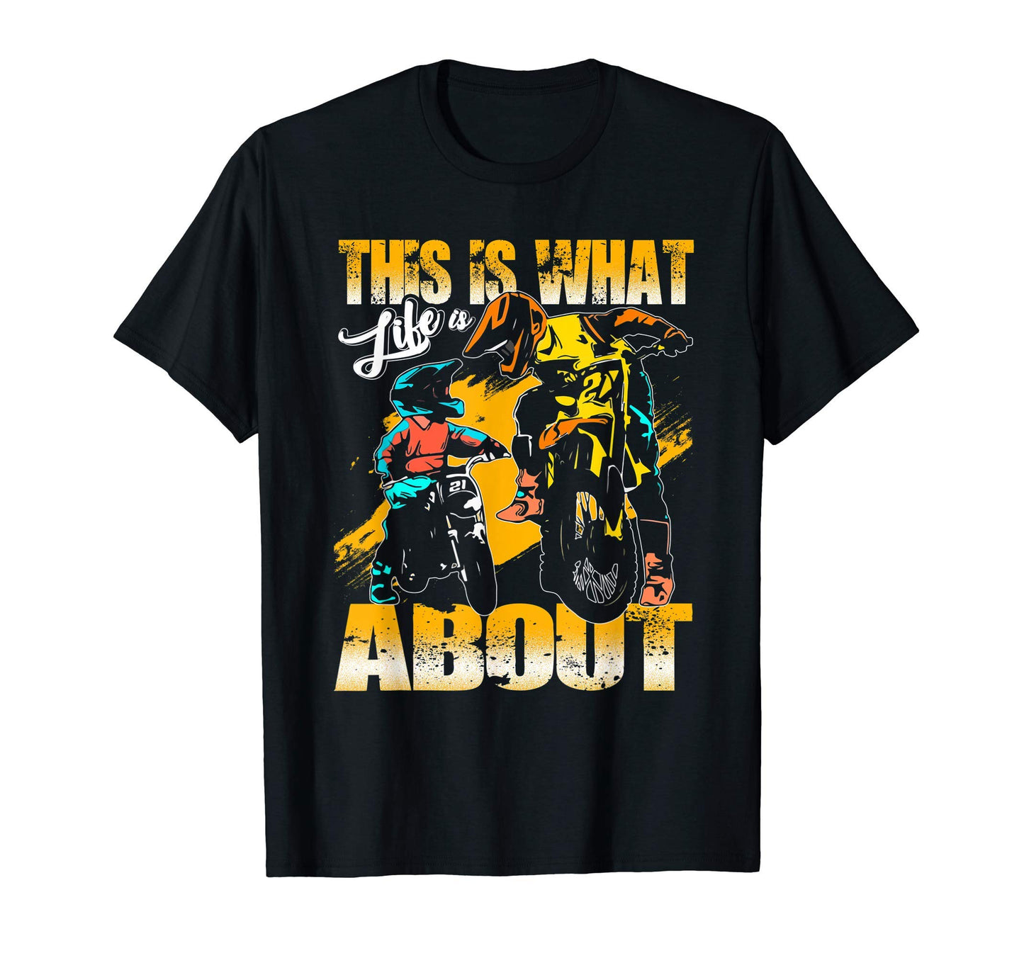 Dirt Bike Dad What Life Is About T-Shirt - Casual Everyday Wear Unisex - T-Shirt, Sweatshirt, Hoodie