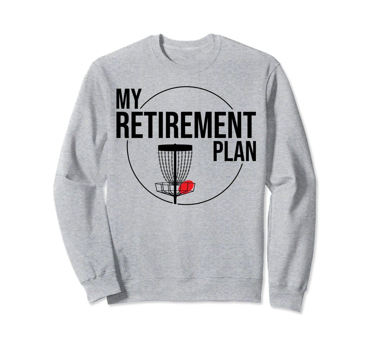 My Retirement Plan Funny Disc Sweatshirt - Minimalist Print Men Women - T-Shirt, Sweatshirt, Hoodie