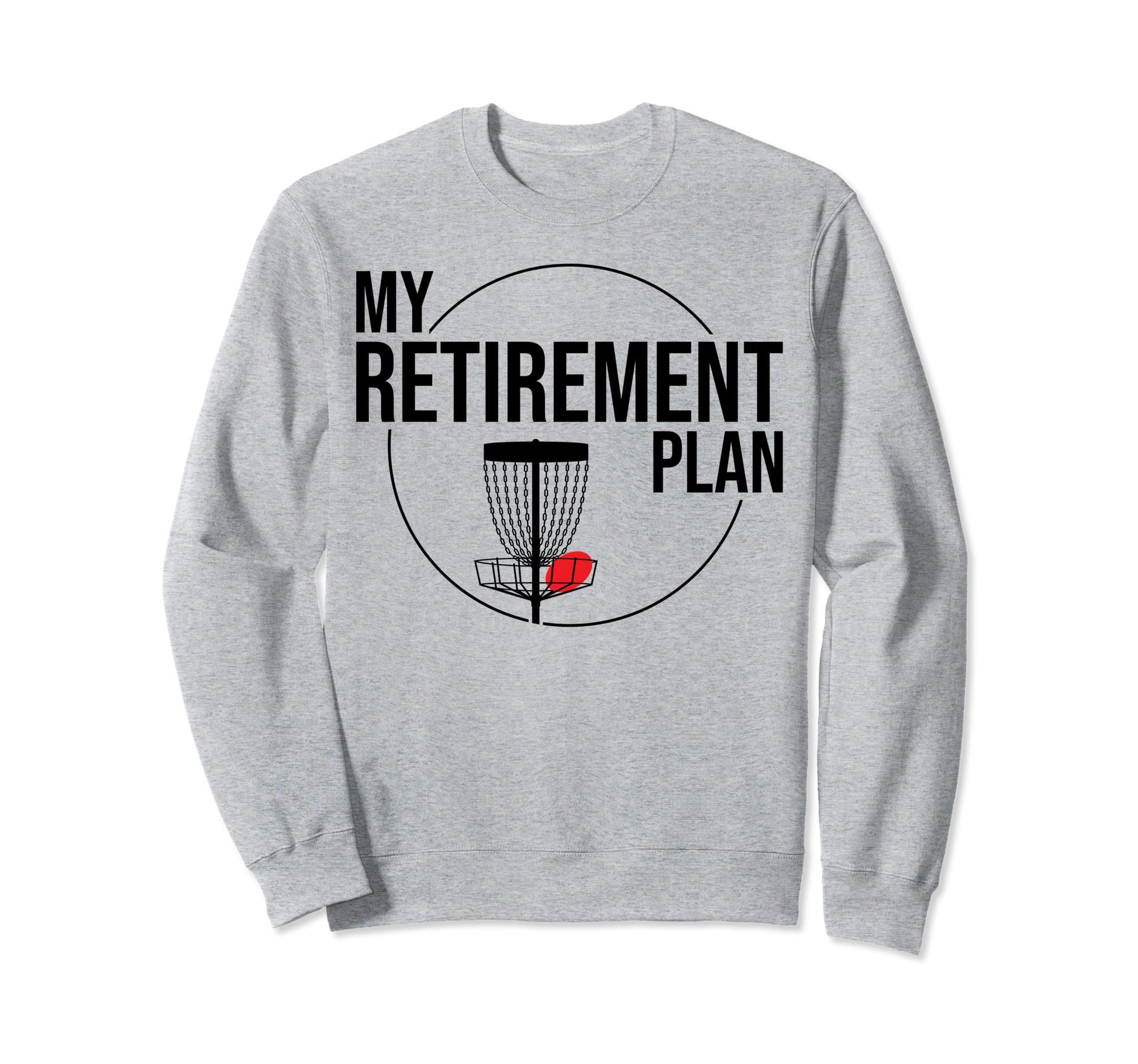 My Retirement Plan Funny Disc Sweatshirt - Minimalist Print Men Women - T-Shirt, Sweatshirt, Hoodie
