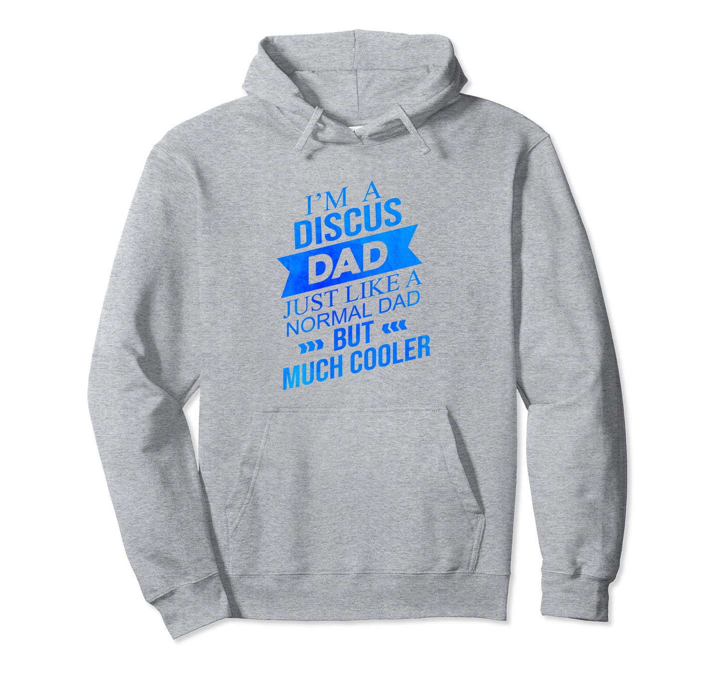 Im Discus Dad Just Like Normal Dad But Hoodie - Novelty Apparel for Adults - T-Shirt, Sweatshirt, Hoodie