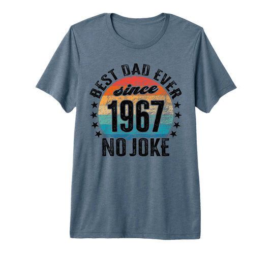 Best Dad World No Joke Dad Since 1967 T-Shirt - Streetwear Style Unisex - T-Shirt, Sweatshirt, Hoodie