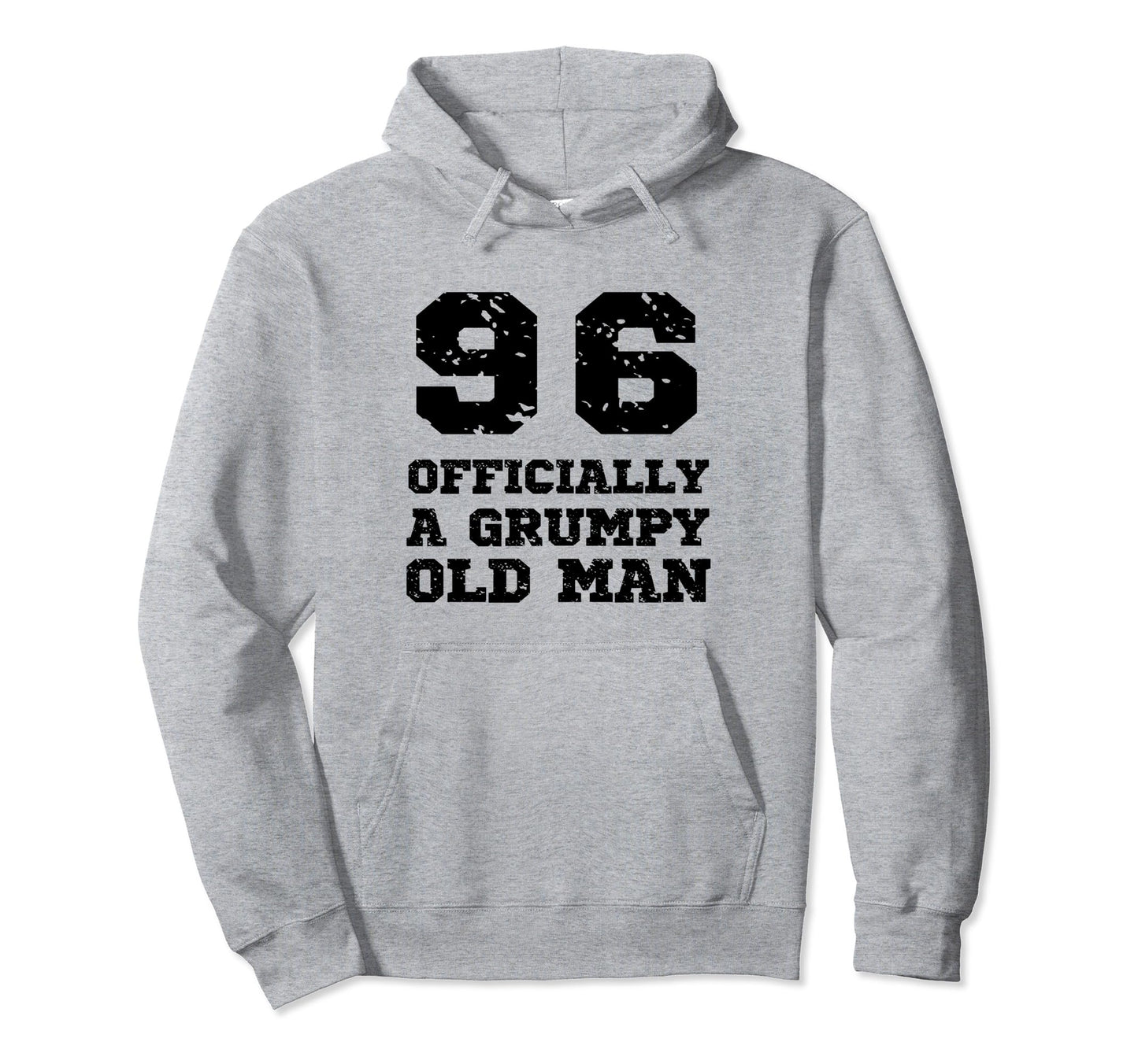 Officially Grumpy Old 96 Year Old Funny Hoodie - Streetwear Style Unisex - T-Shirt, Sweatshirt, Hoodie