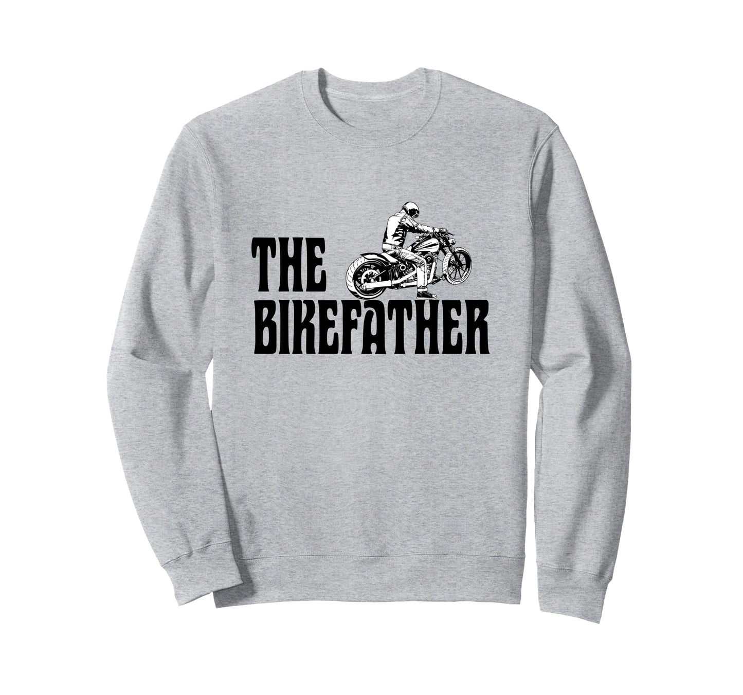 Biker Bikefather Biker Dad Funny Sweatshirt - Trendy Graphic Unisex - T-Shirt, Sweatshirt, Hoodie