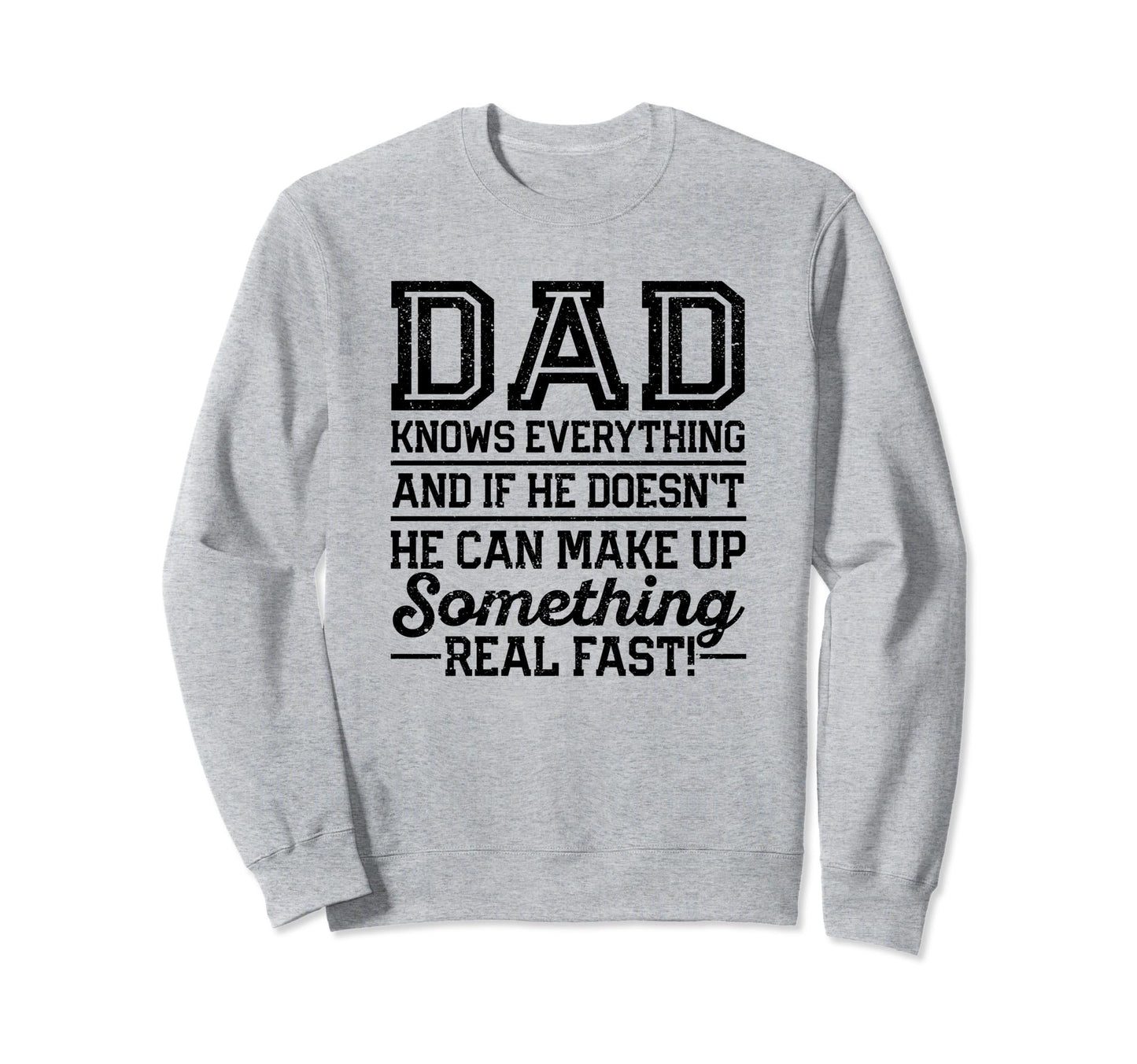 Dad Knows Everything Funny Fathers Sweatshirt - Unique Graphic for Adults - T-Shirt, Sweatshirt, Hoodie