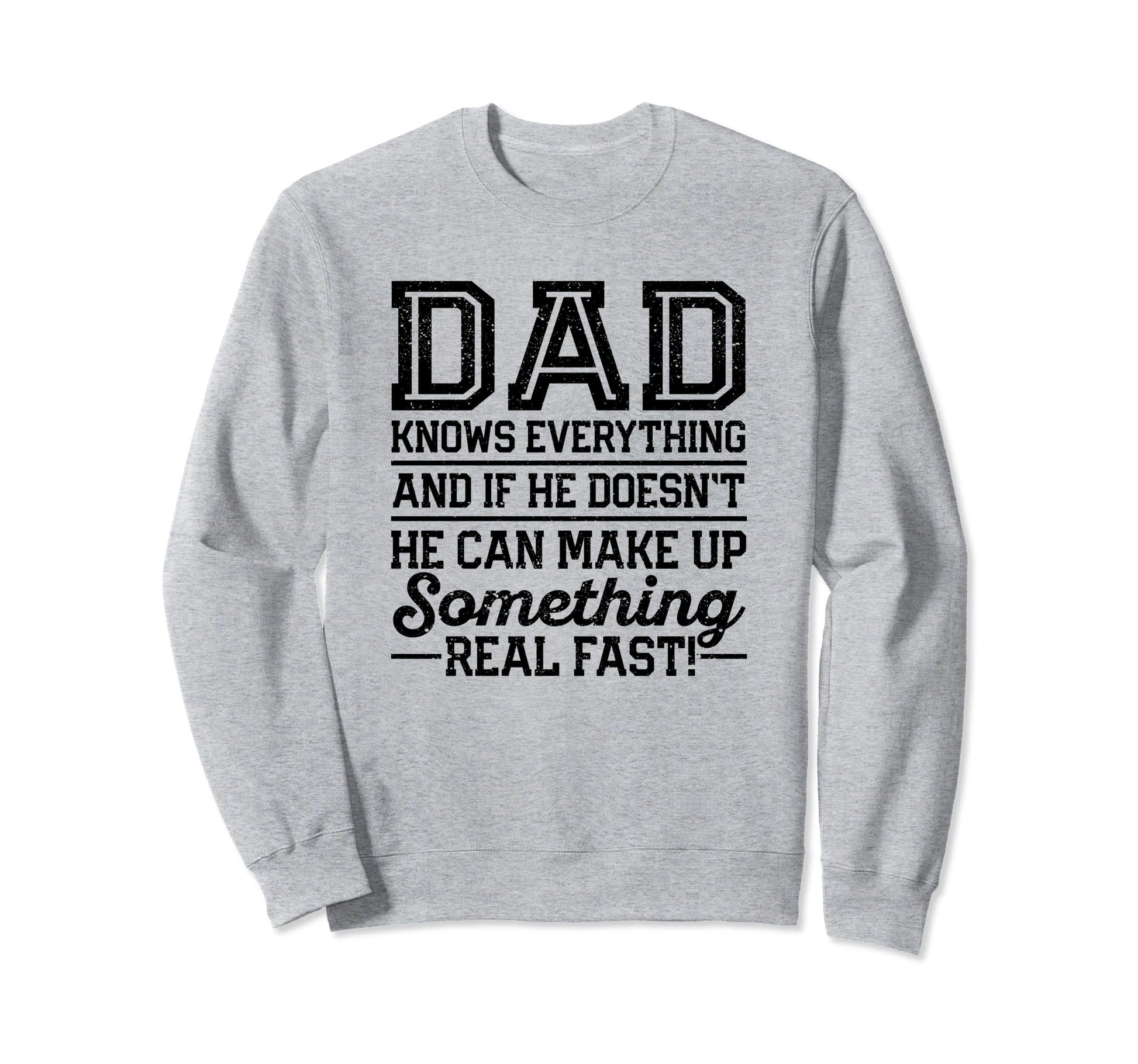 Dad Knows Everything Funny Fathers Sweatshirt - Unique Graphic for Adults - T-Shirt, Sweatshirt, Hoodie