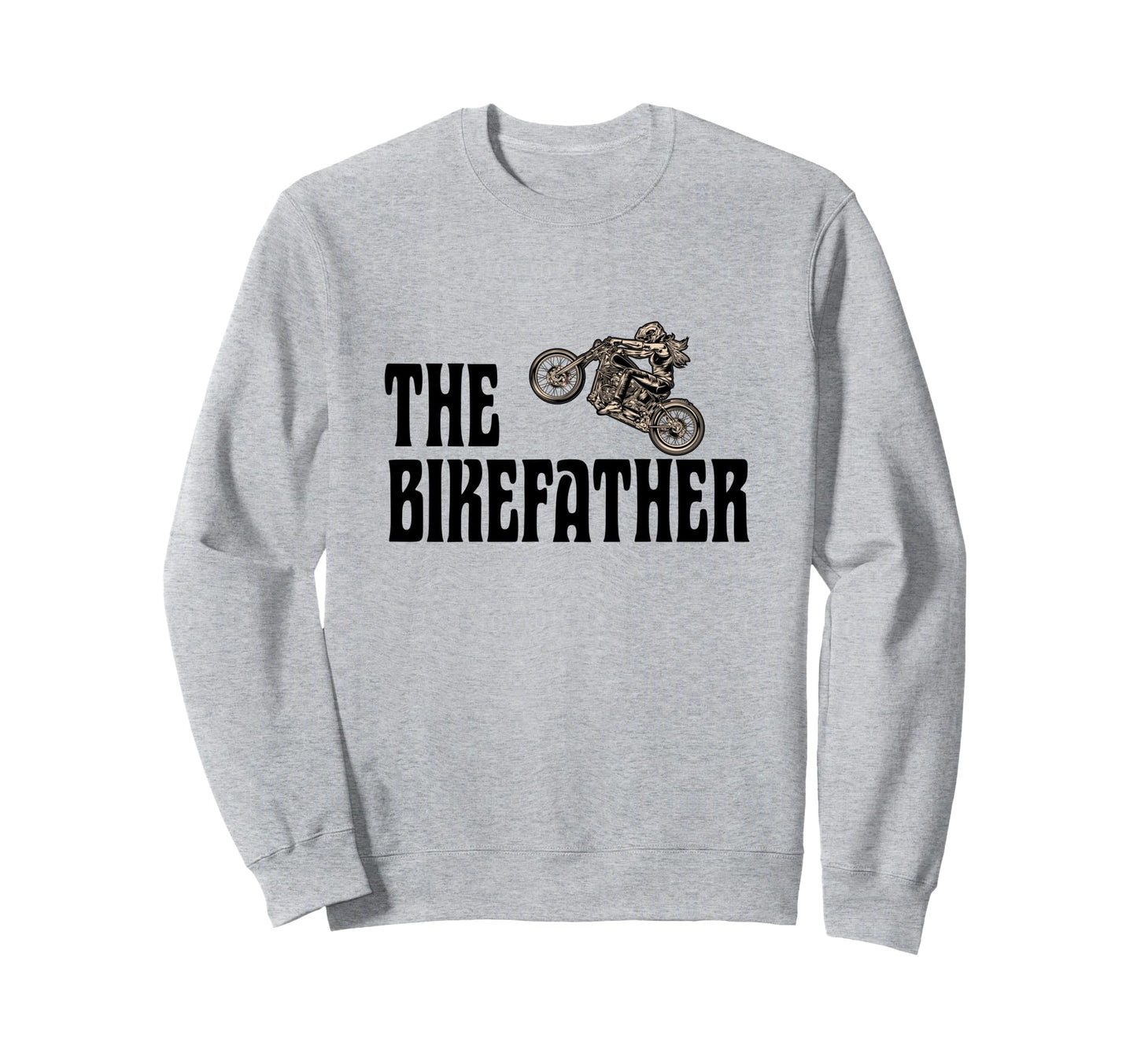 Biker Bikefather Biker Dad Sweatshirt - Casual Everyday Wear for Adults - T-Shirt, Sweatshirt, Hoodie