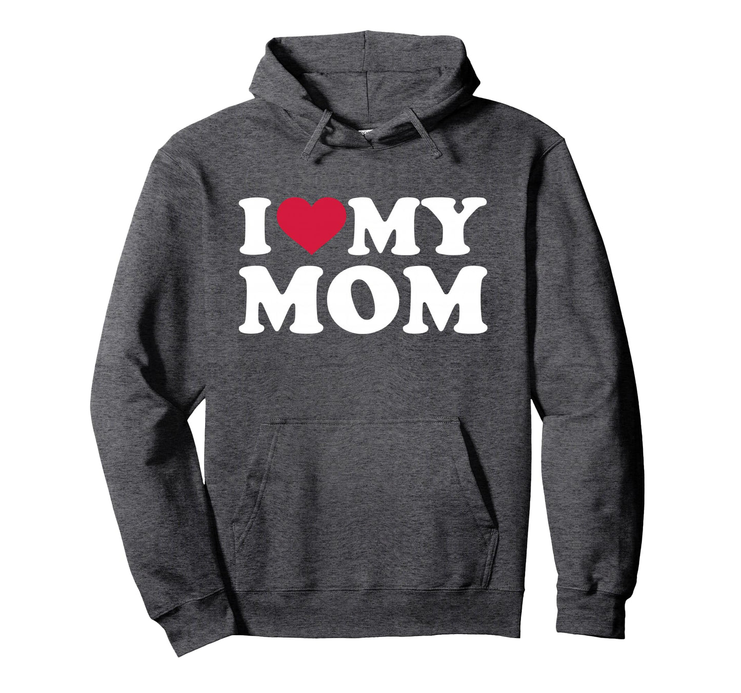 I Love My Mom Hoodie - Trendy Graphic Men Women - T-Shirt, Sweatshirt, Hoodie