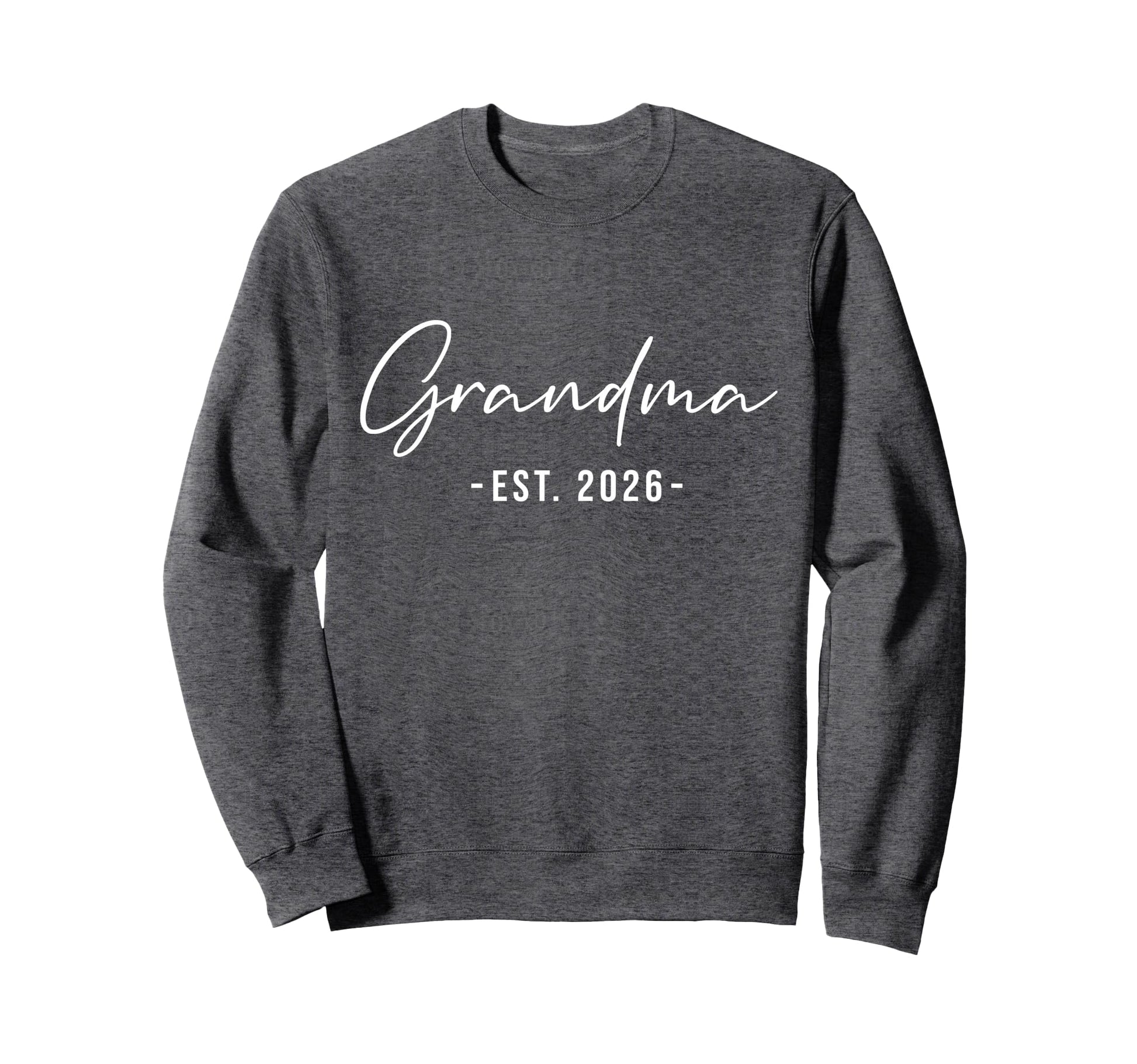 Grandma Est 2026 Promoted To Sweatshirt - Casual Everyday Wear Men Women - T-Shirt, Sweatshirt, Hoodie