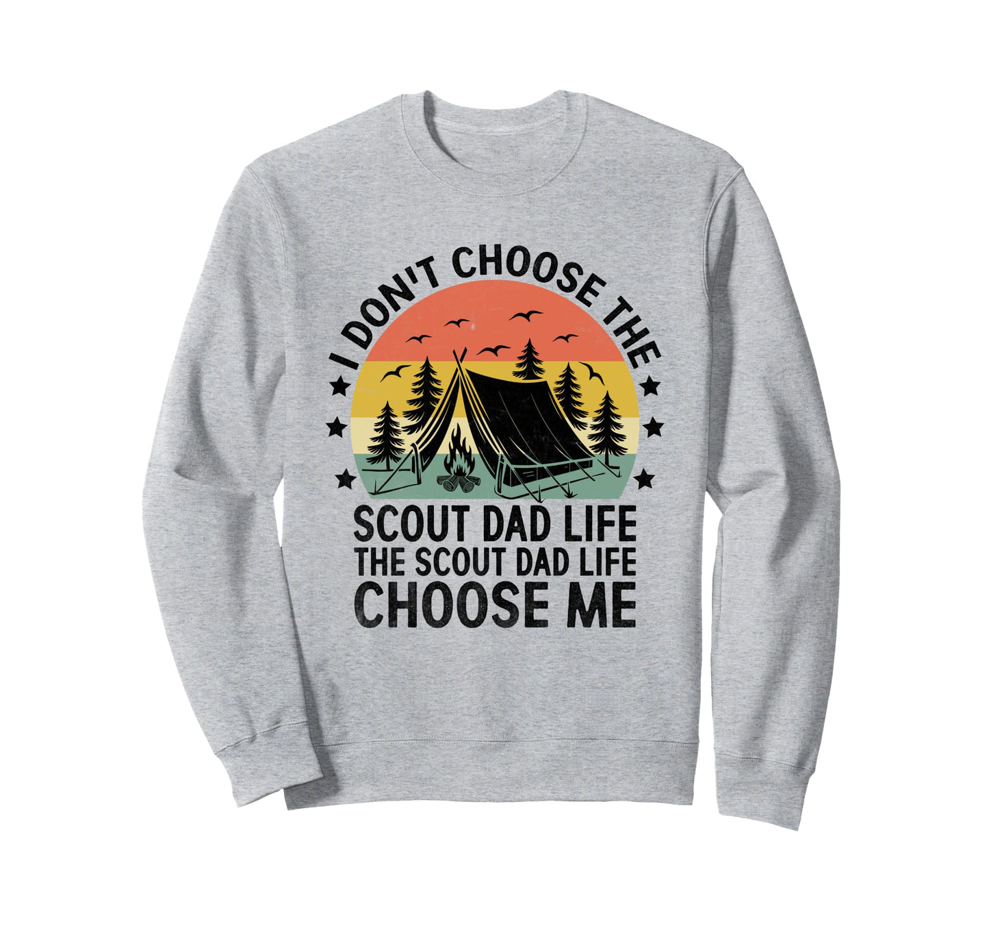 Scout Dad Life Choose Me Camping Sweatshirt - Custom Art Print Men Women - T-Shirt, Sweatshirt, Hoodie
