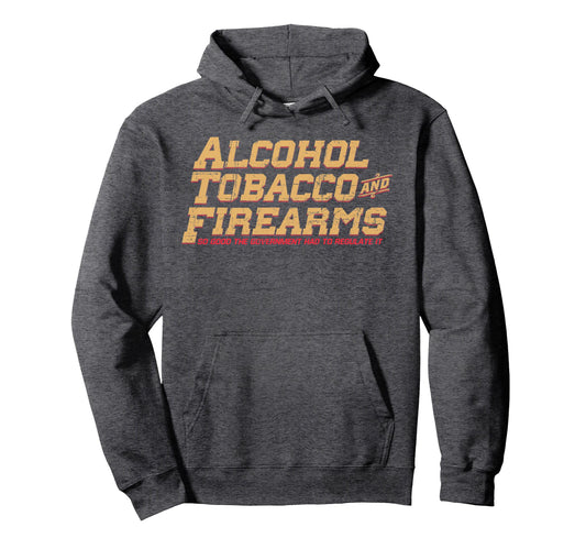 Alcohol Tobacco And Firearms So Good Hoodie - Aesthetic Graphic for Adults - T-Shirt, Sweatshirt, Hoodie