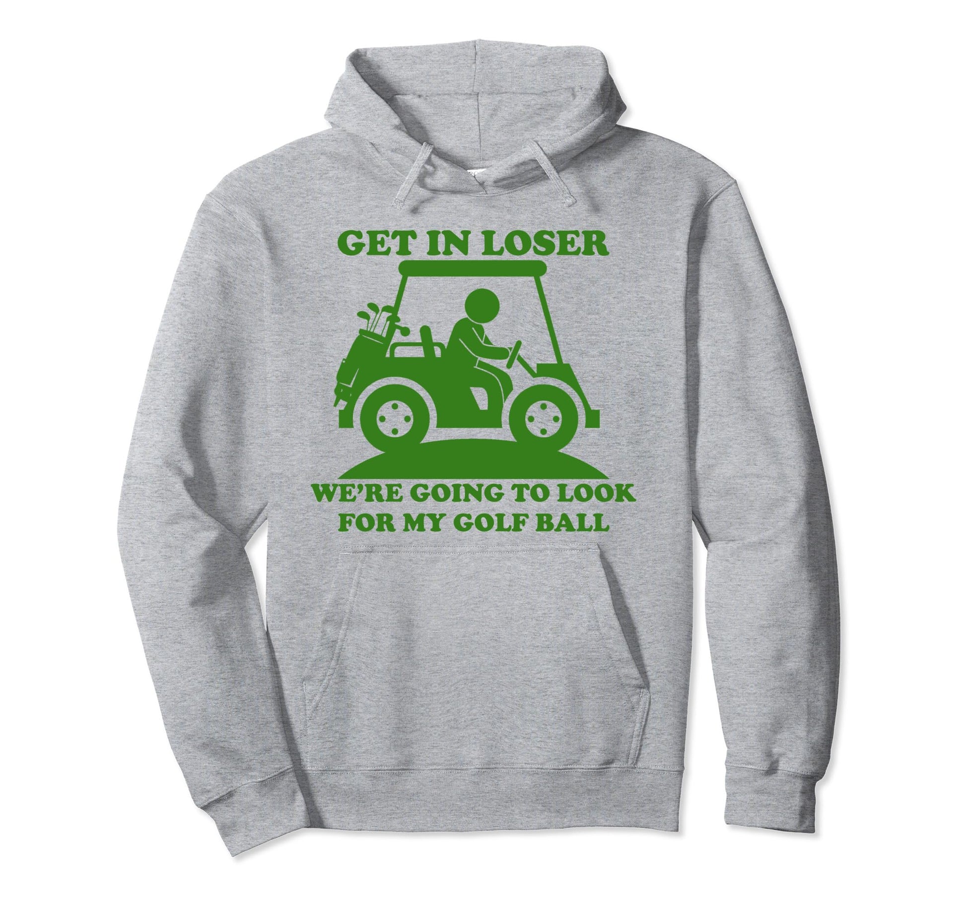 Get Loser Golf Cart Golfer My Golf Ball Hoodie - Minimalist Print Unisex - T-Shirt, Sweatshirt, Hoodie