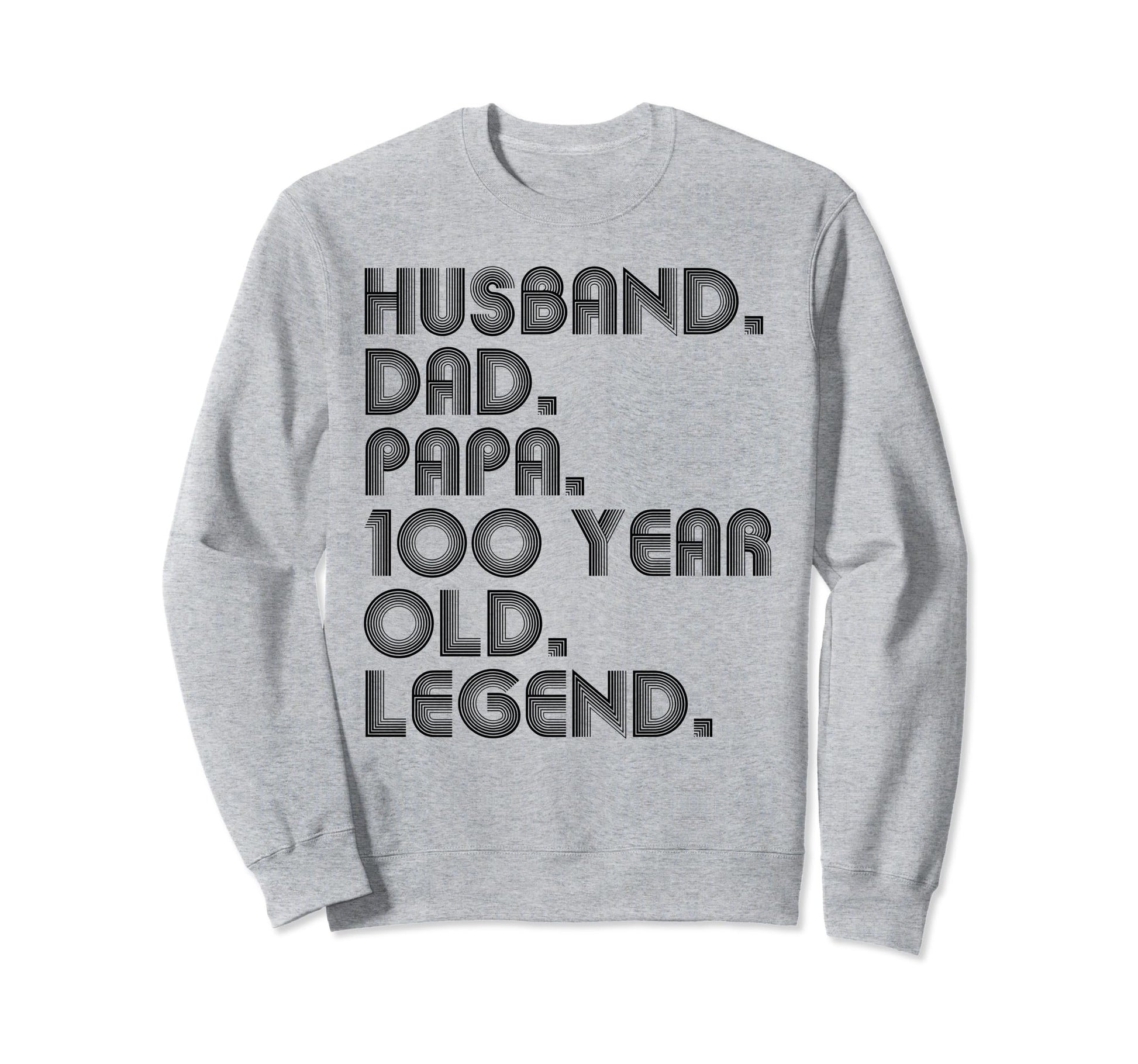 Husband Dad Papa 100 Year Old Sweatshirt - Aesthetic Graphic for Adults - T-Shirt, Sweatshirt, Hoodie