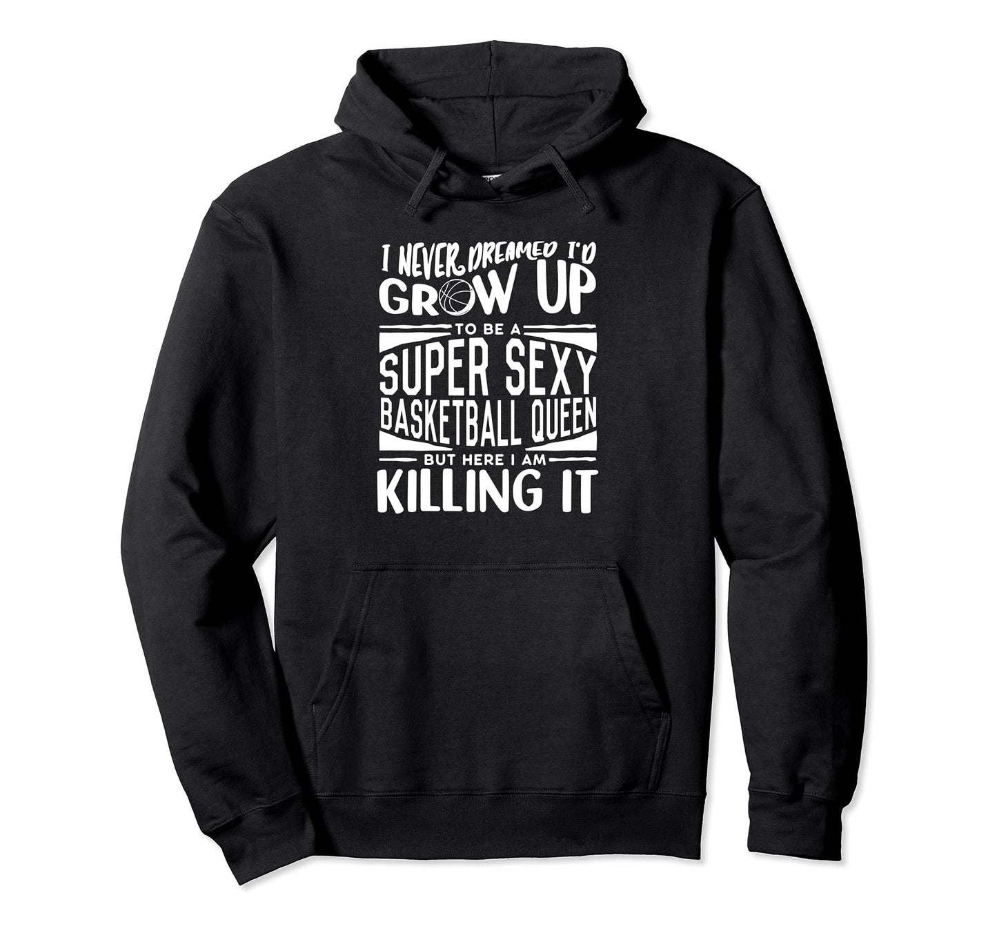 Basketball Player Basketball Lover Hoodie - Fun Novelty Design Unisex - T-Shirt, Sweatshirt, Hoodie