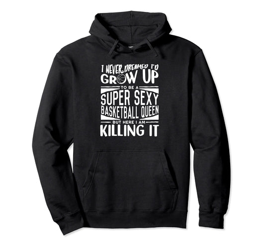 Basketball Player Basketball Lover Hoodie - Fun Novelty Design Unisex - T-Shirt, Sweatshirt, Hoodie