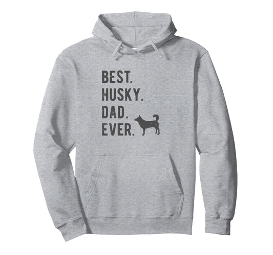 Best Husky Dad Ever Funny Husky Dog Hoodie - Graphic Print Men Women - T-Shirt, Sweatshirt, Hoodie