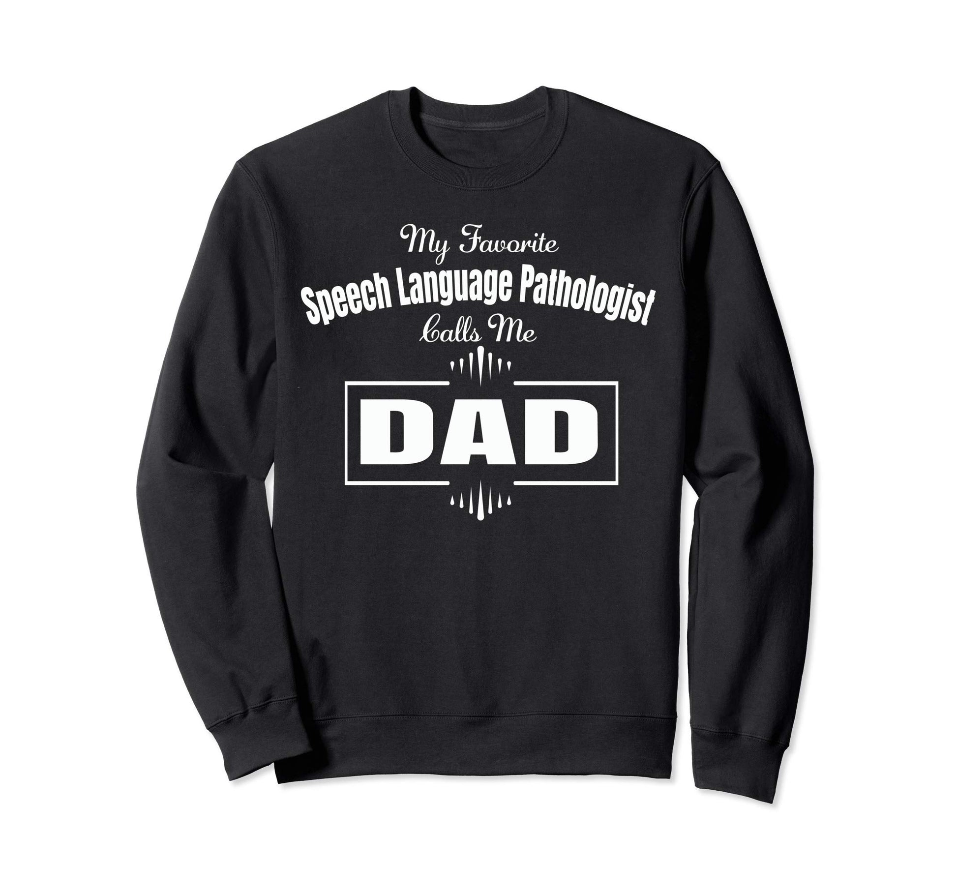My Favorite Slp Calls Me Dad Sweatshirt - Aesthetic Graphic for Adults - T-Shirt, Sweatshirt, Hoodie